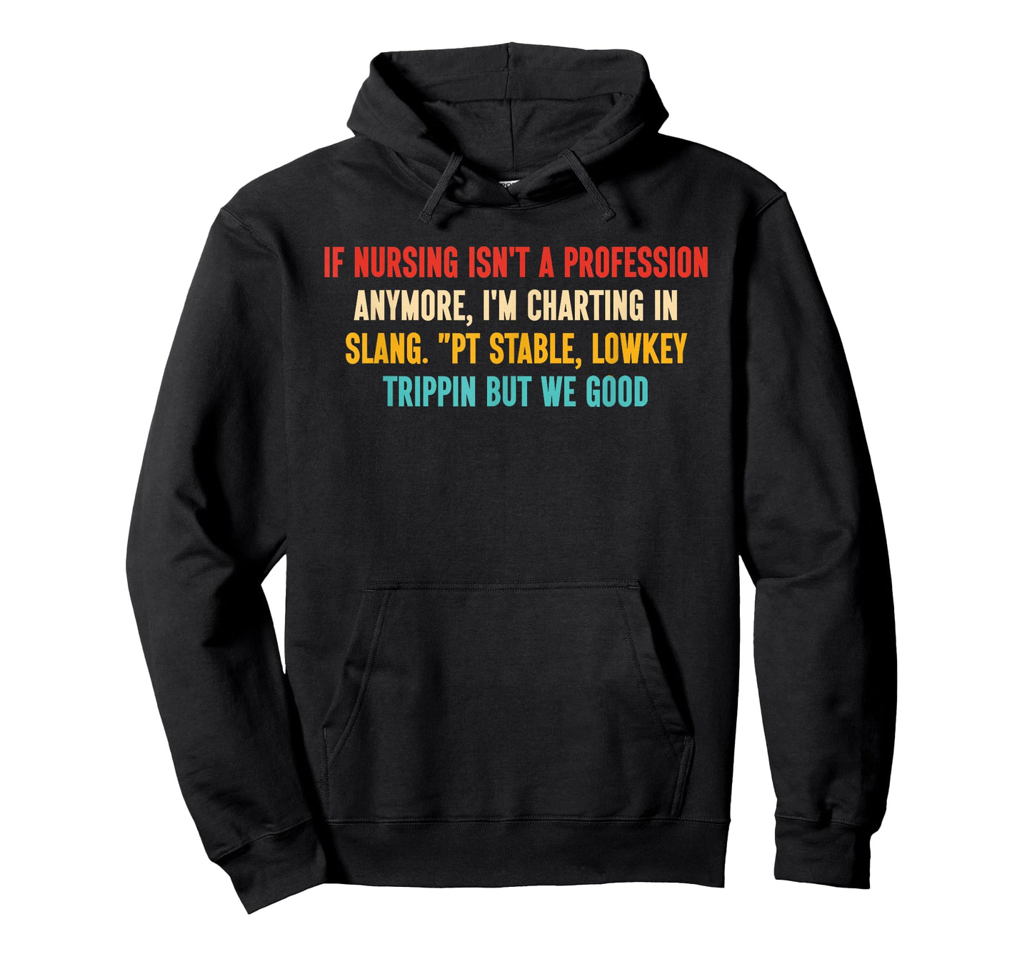 If Nursing Isn't A Profession Anymore, I'm Charting in Slang T-Shirt