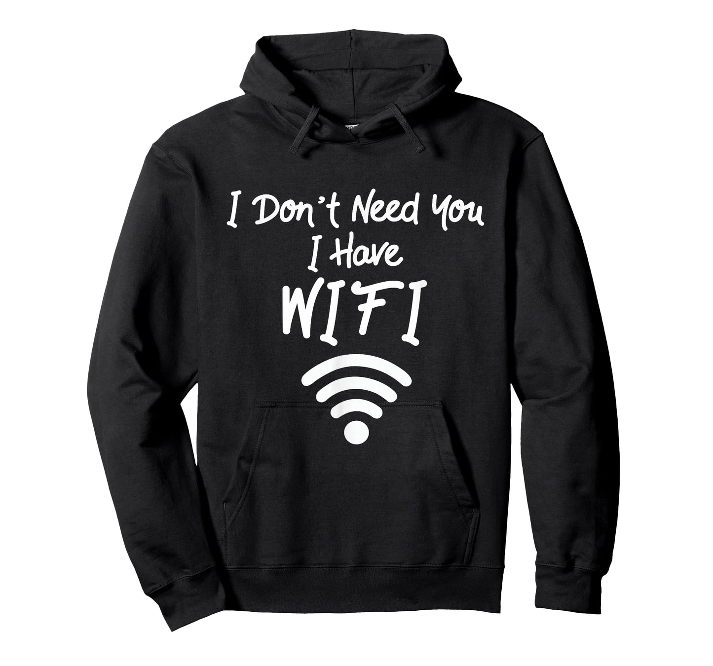 Funny Internet Meme I Don't Need You I Have WiFi T-Shirt
