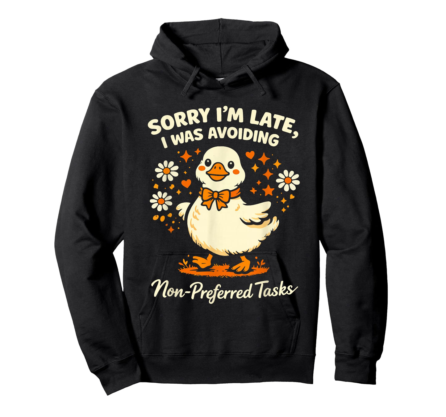 Sorry Im Late I was Avoiding Non-Preferred Tasks Silly Goose T-Shirt