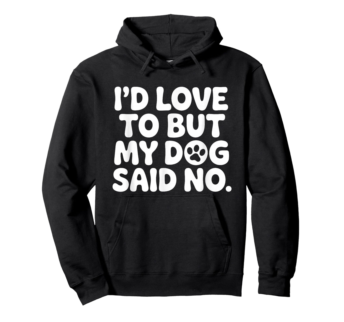 I'd Love to But My Dog Said No T-Shirt