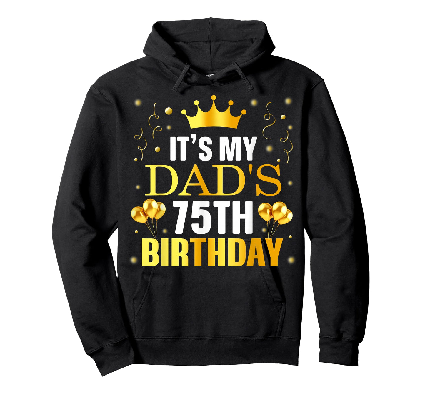It's My Dad's 75th Birthday Happy Birthday 75 Years Old T-Shirt