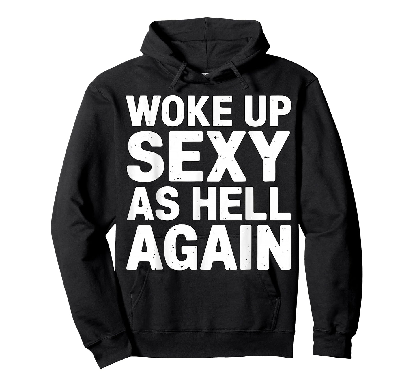 Woke Up Sexy As Hell Again Funny Quote T-Shirt