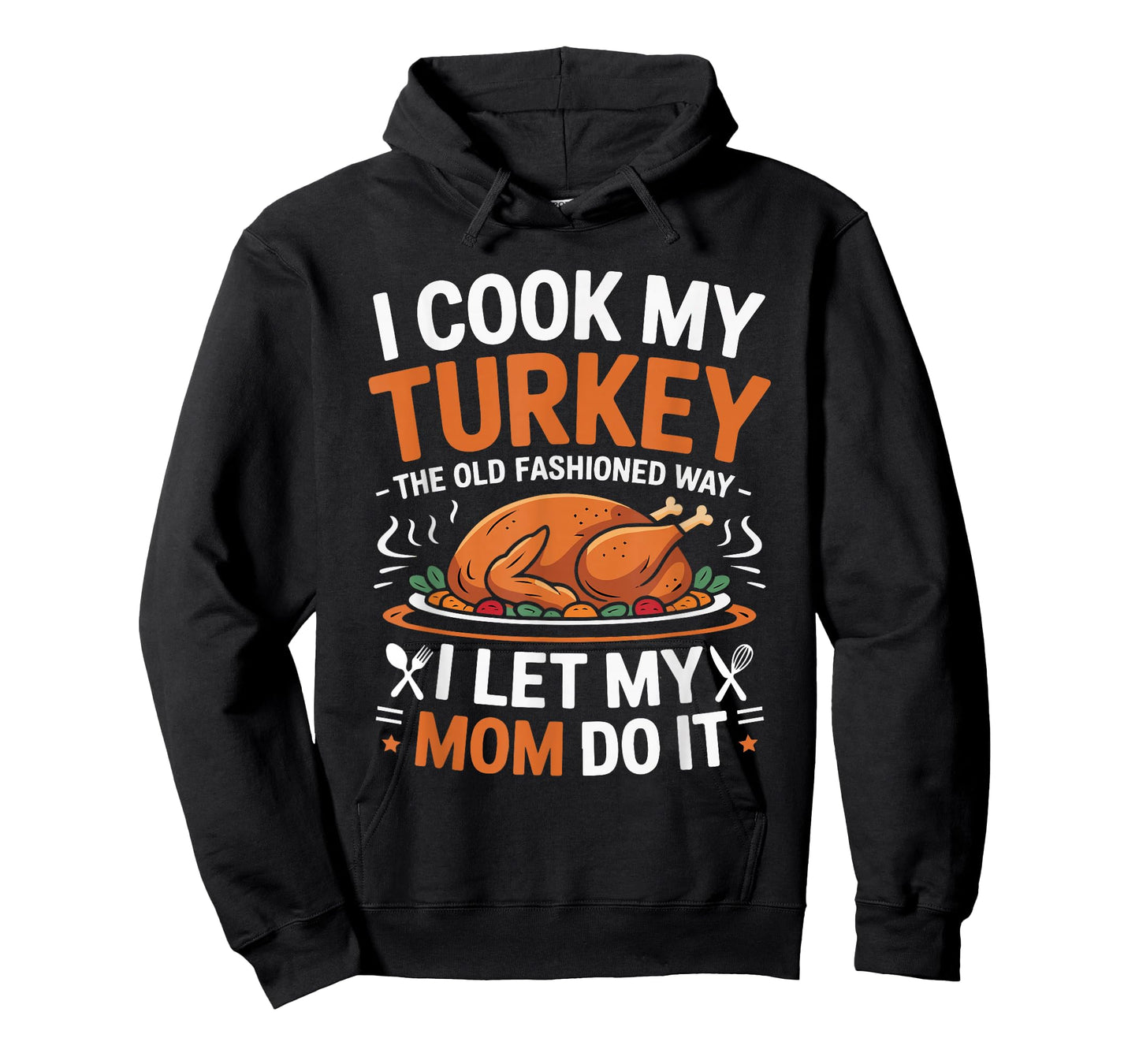 I Cook My Turkey The Old Fashioned Way Thanksgiving Women T-Shirt