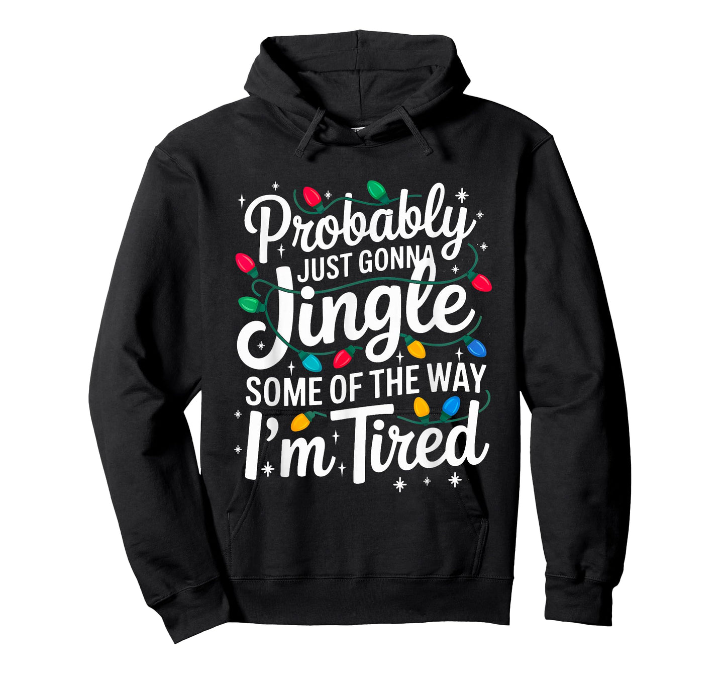 Probably Just Gonna Jingle I'm Tired Christmas Men Women T-Shirt