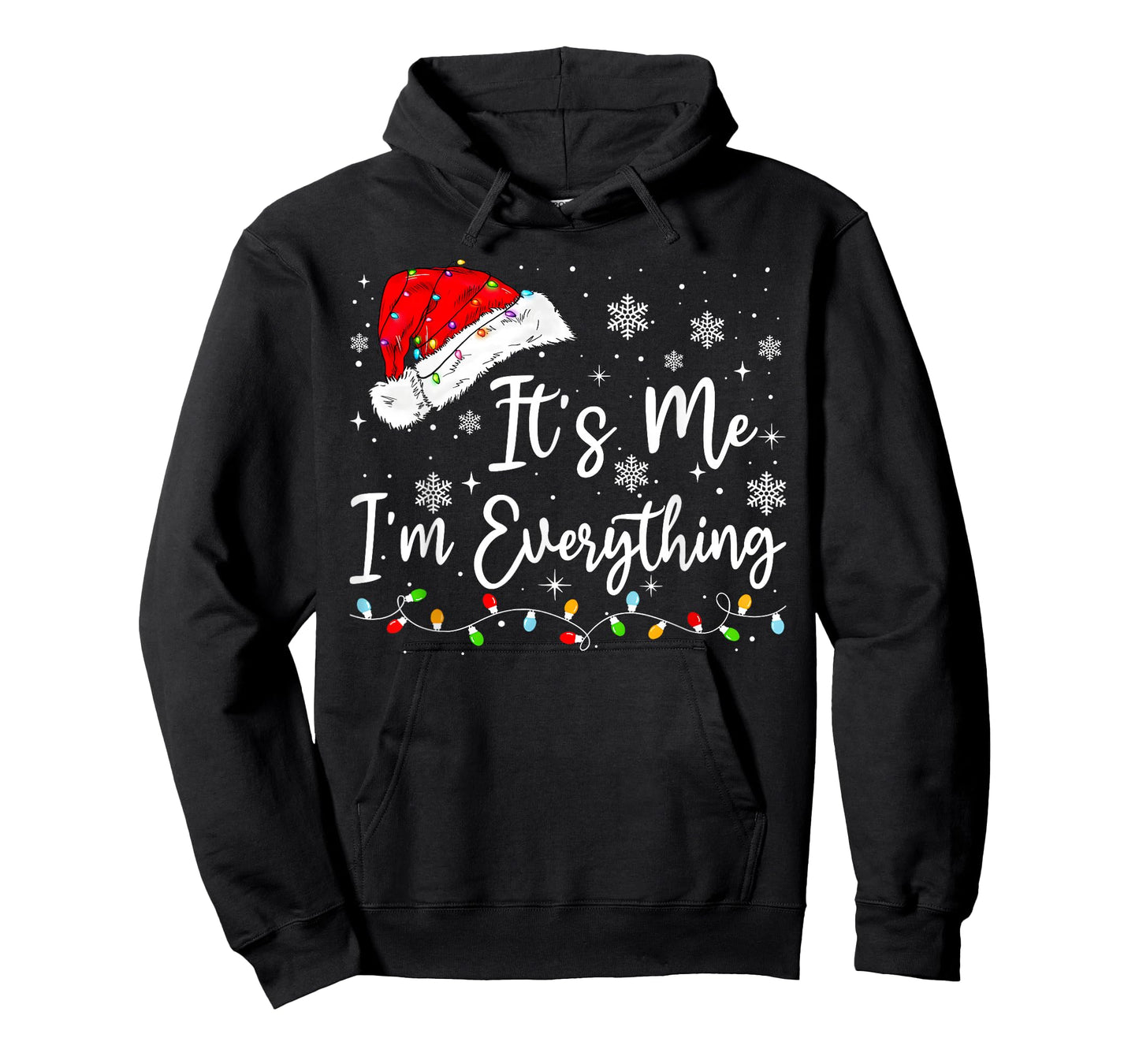 I Have Everything I Want for Christmas Its Me I'm Everything T-Shirt