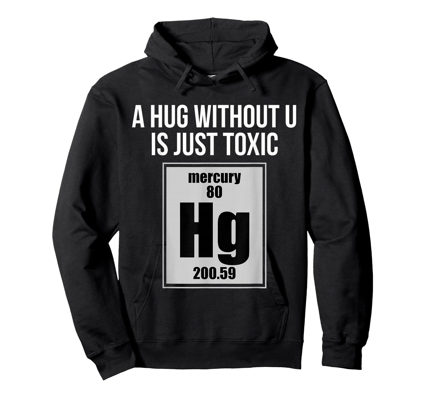 A Hug Without U is Just Toxic Funny Chemical Element T-Shirt T-Shirt