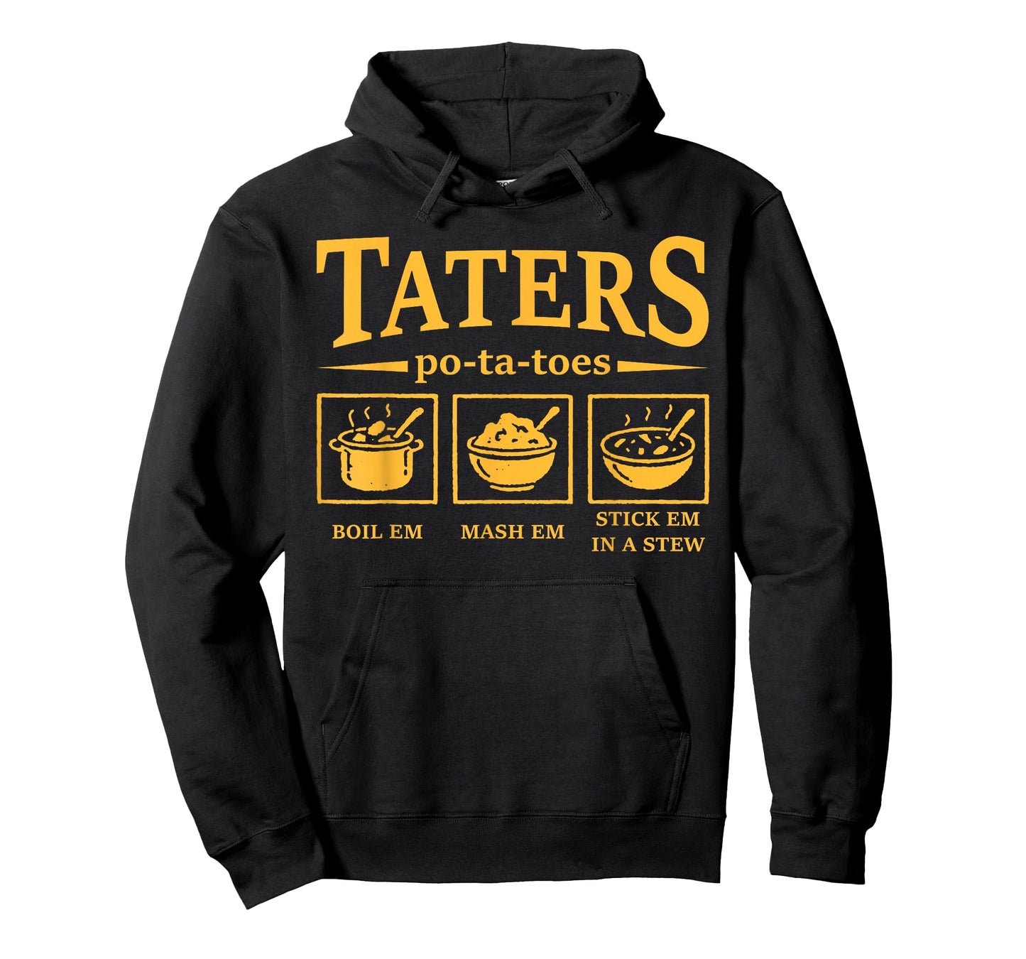 Taters Po-ta-Toes Funny Po-Tay-Toes Boil Em Mash Em Stew Em T-Shirt