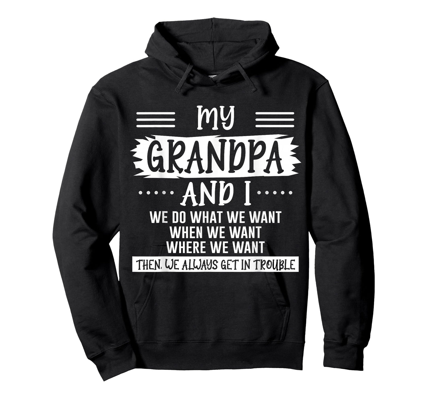 My Grandpa and I We Do What We Want Then We Get in Trouble T-Shirt