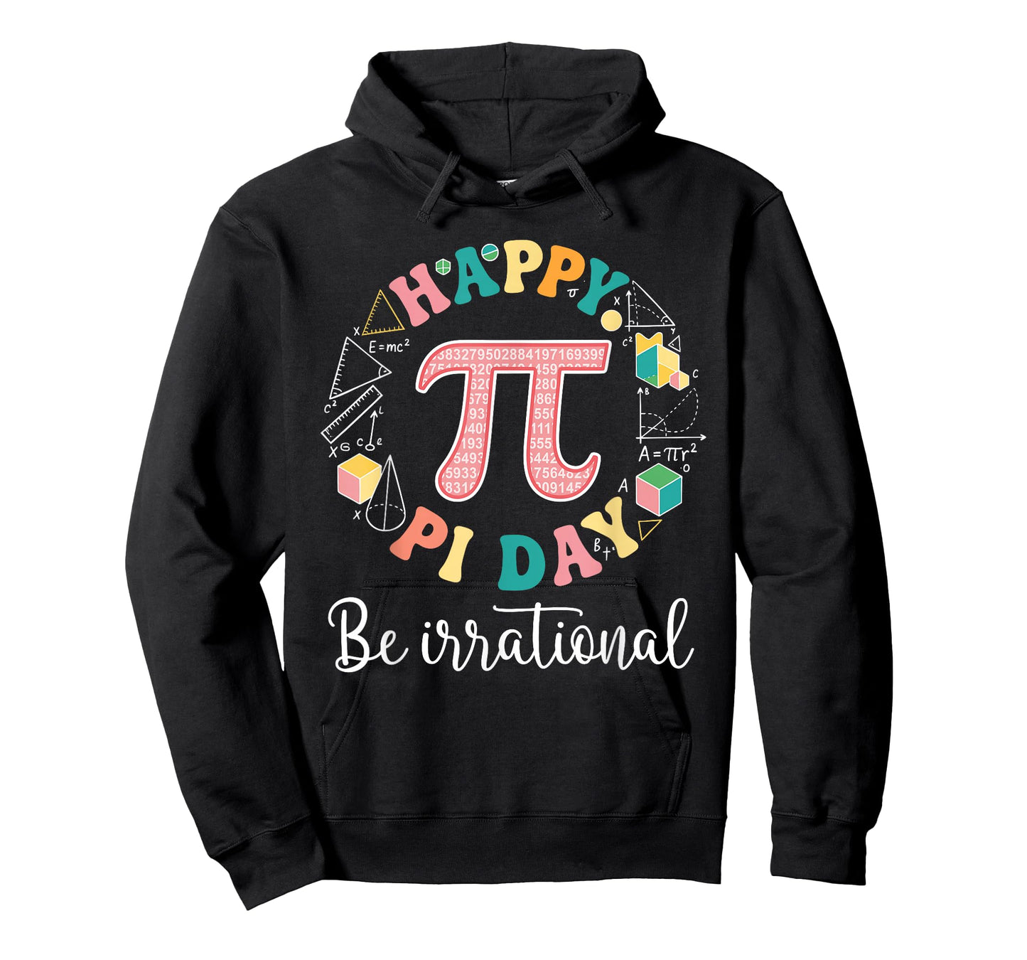 Happy Pi Day Be Irrational Math Lover Teacher Kids Student T-Shirt