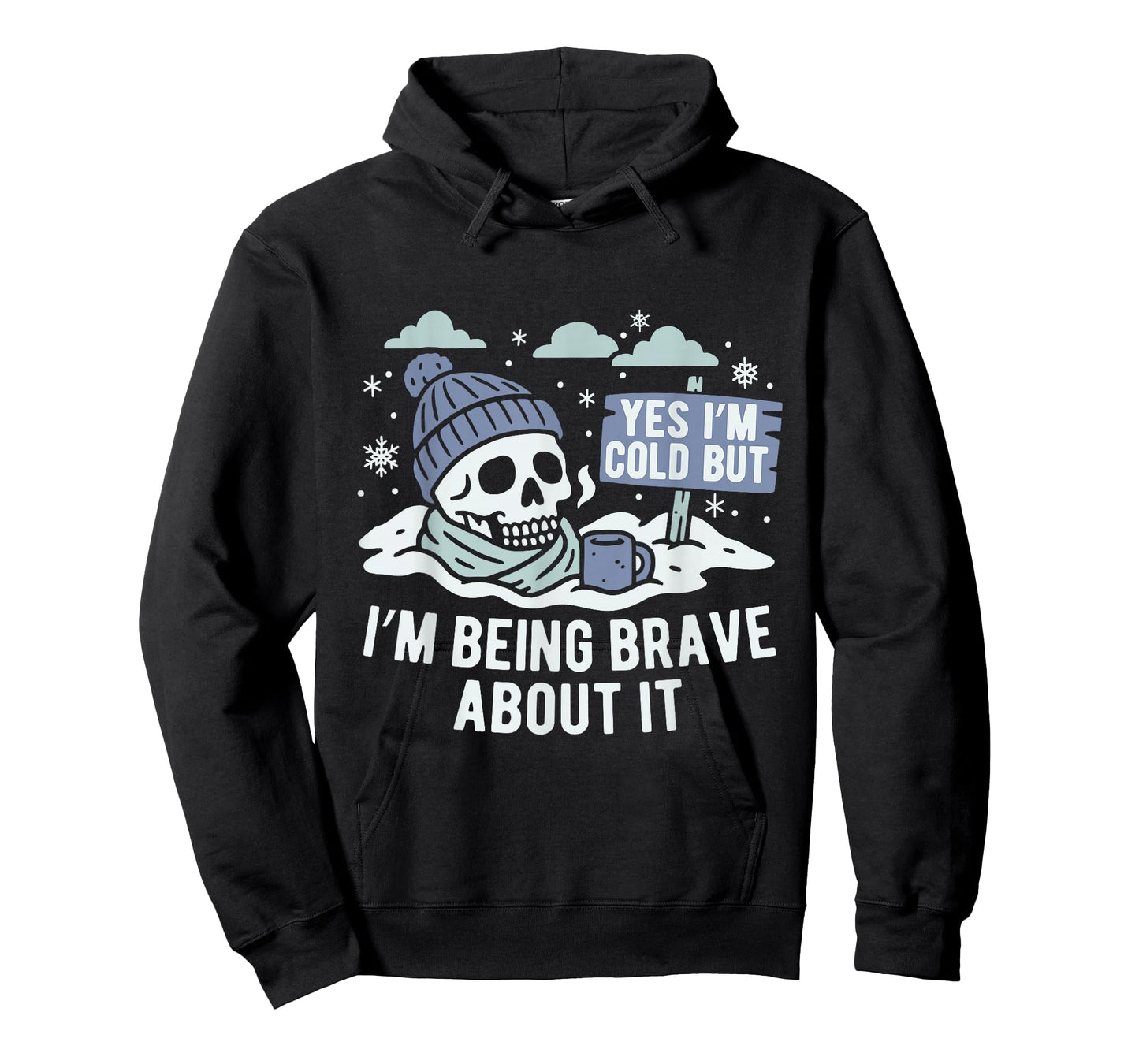 Yes I’m Cold But Being Brave About it Winter Season Hater T-Shirt