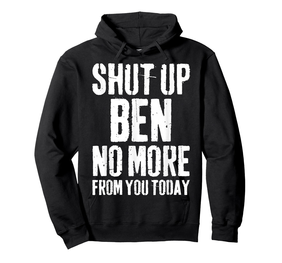 Funny Ben Name Shut Up Ben No More from You Today T-Shirt