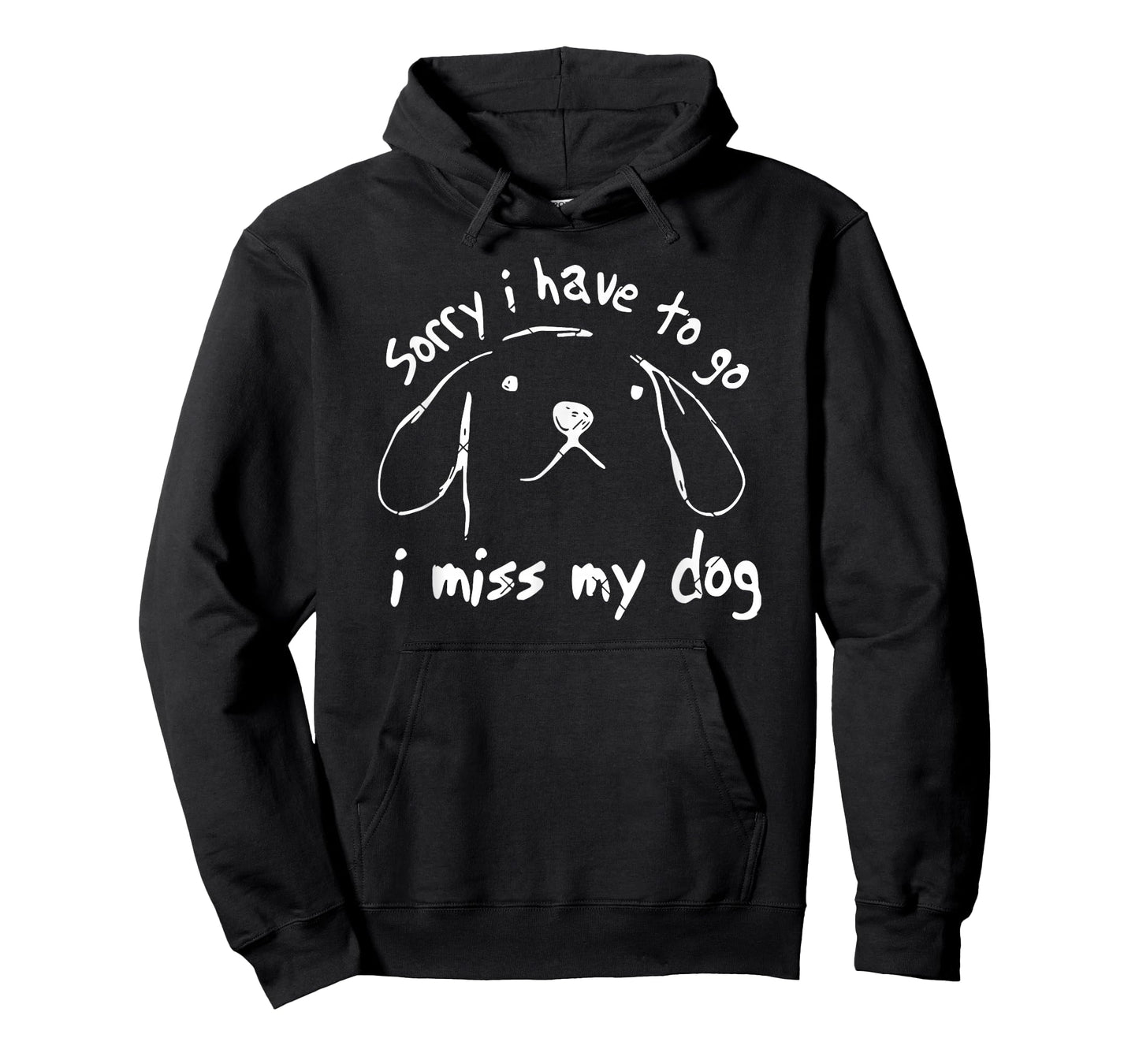 Sorry I Have to Go I Miss My Dog Funny Puppy Art T-Shirt