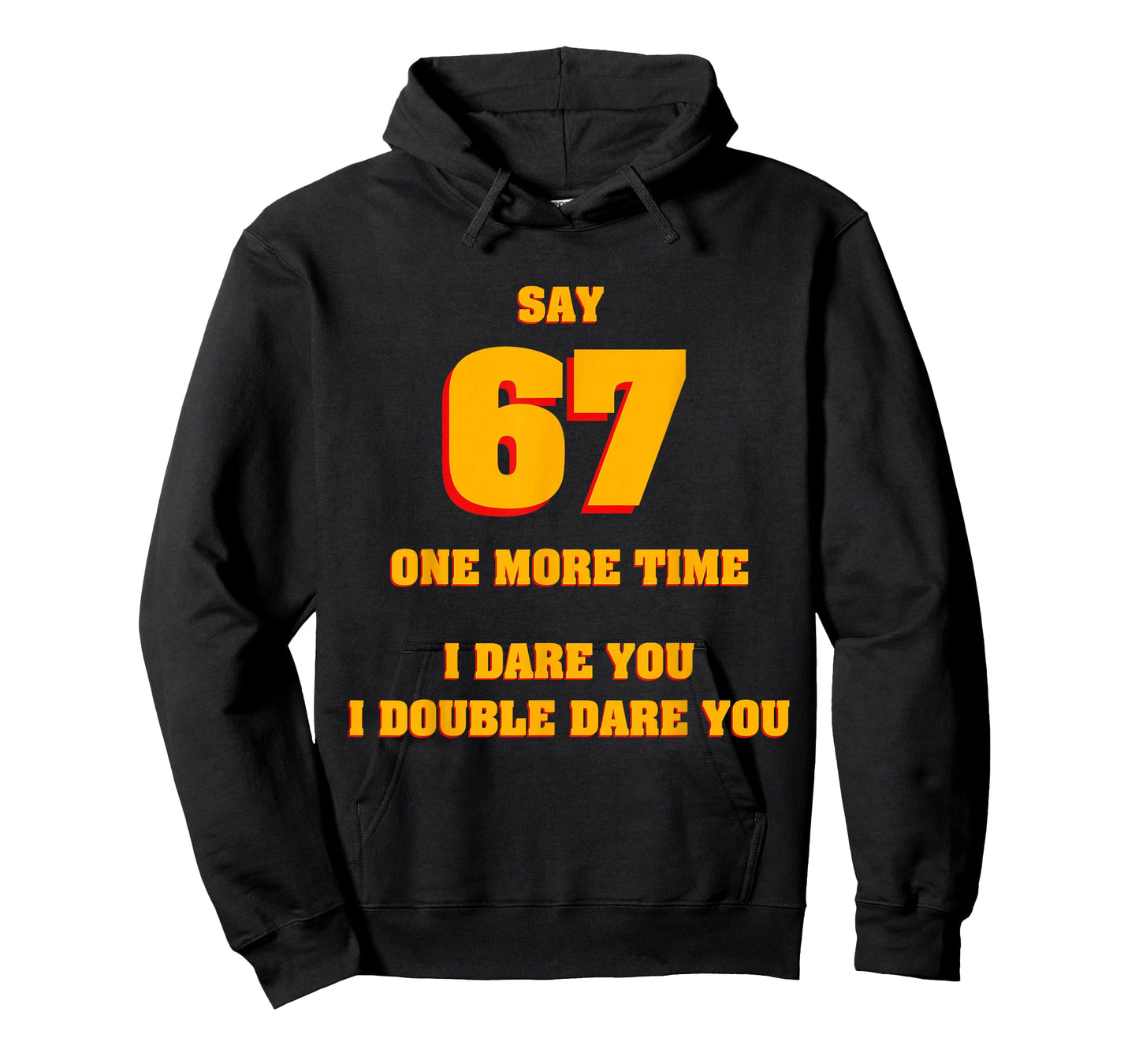 Say 67 I Dare You Funny Anti-Meme Fed Up Parents Teachers T-Shirt