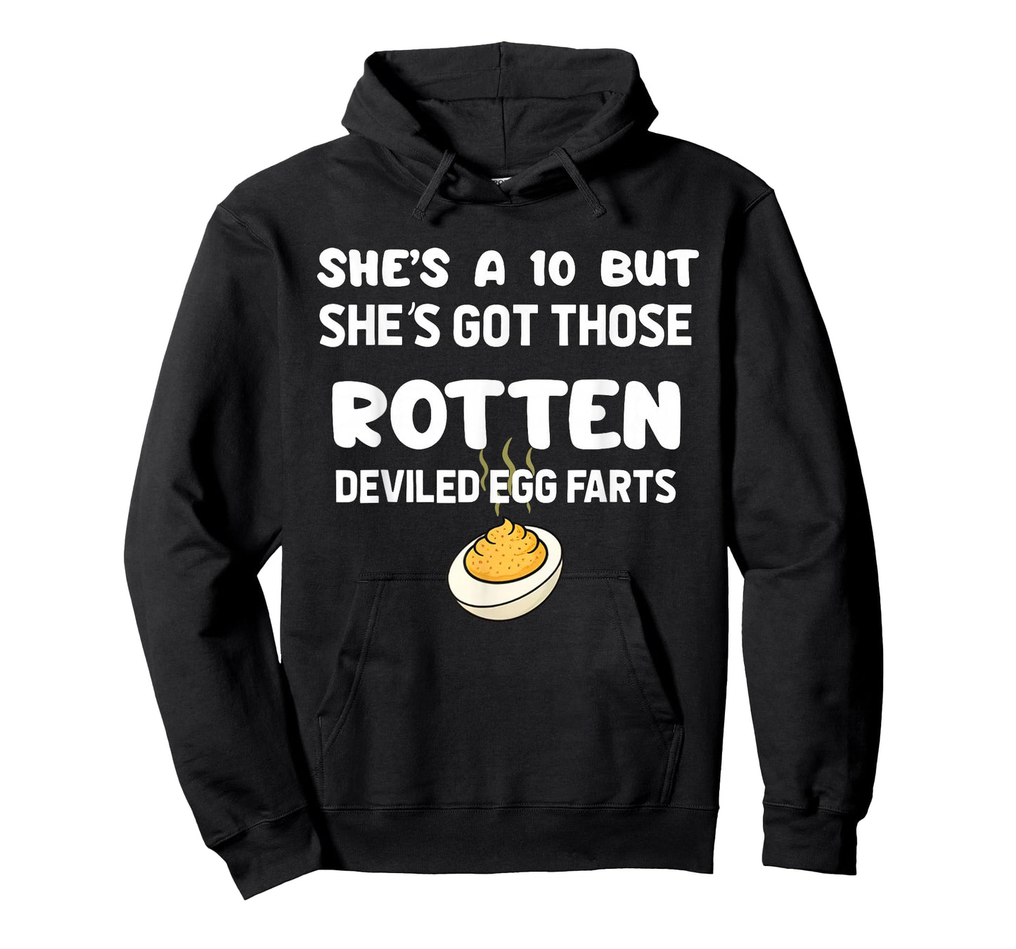 She's A 10 But She's Got Those Rotten Deviled Egg Farts T-Shirt
