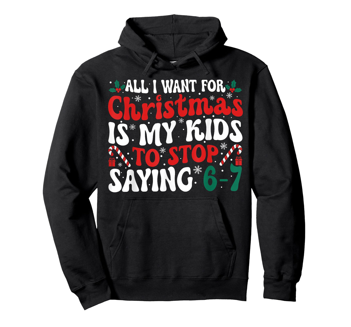 Funny All I Want for Christmas is My Kids to Stop Saying 6-7 T-Shirt