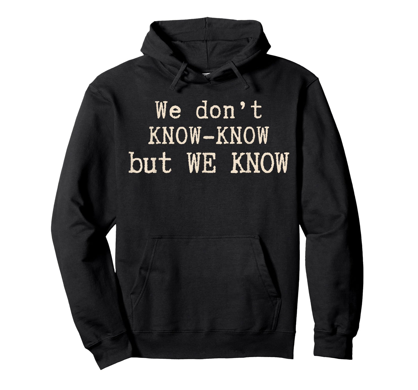 We Don’t Know Know But We Know Meme Humor Quote T-Shirt