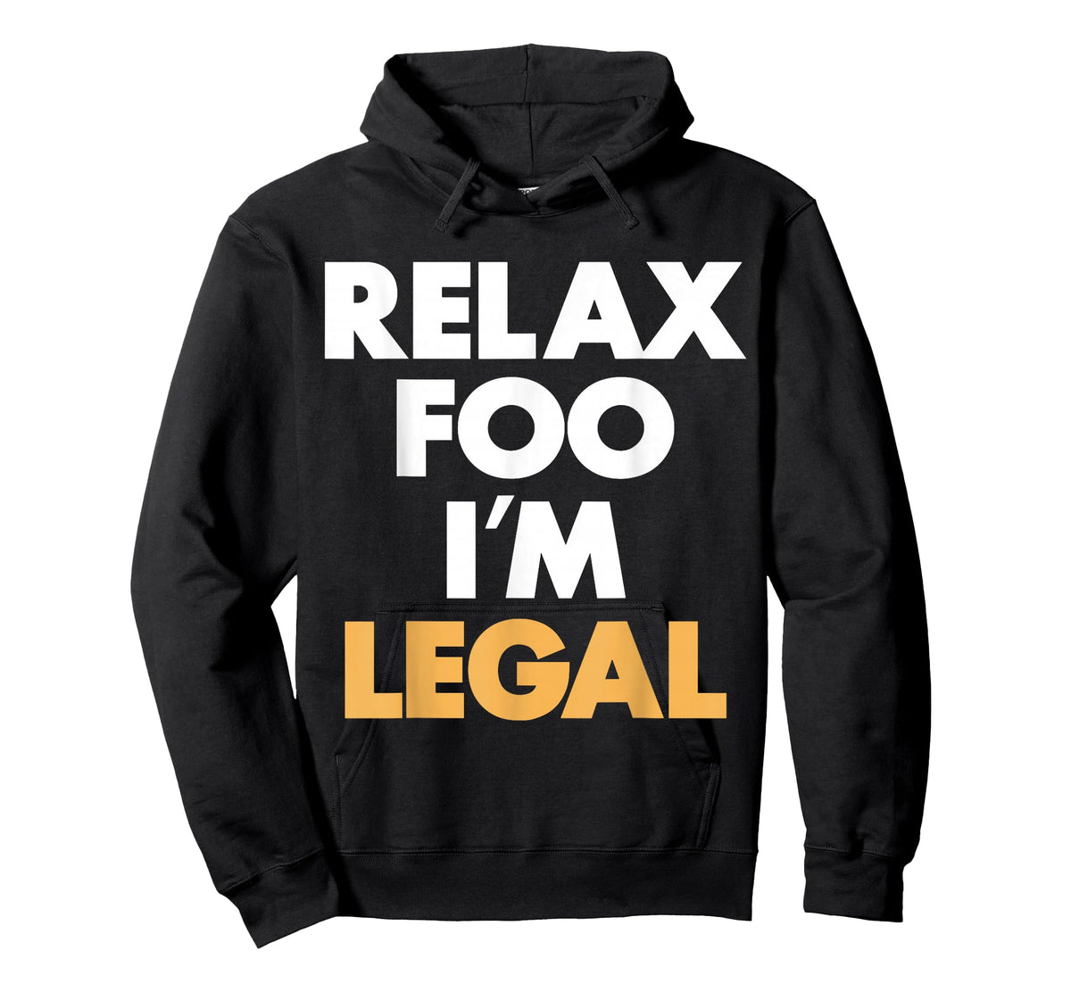 Relax Foo I'm Legal T-Shirt