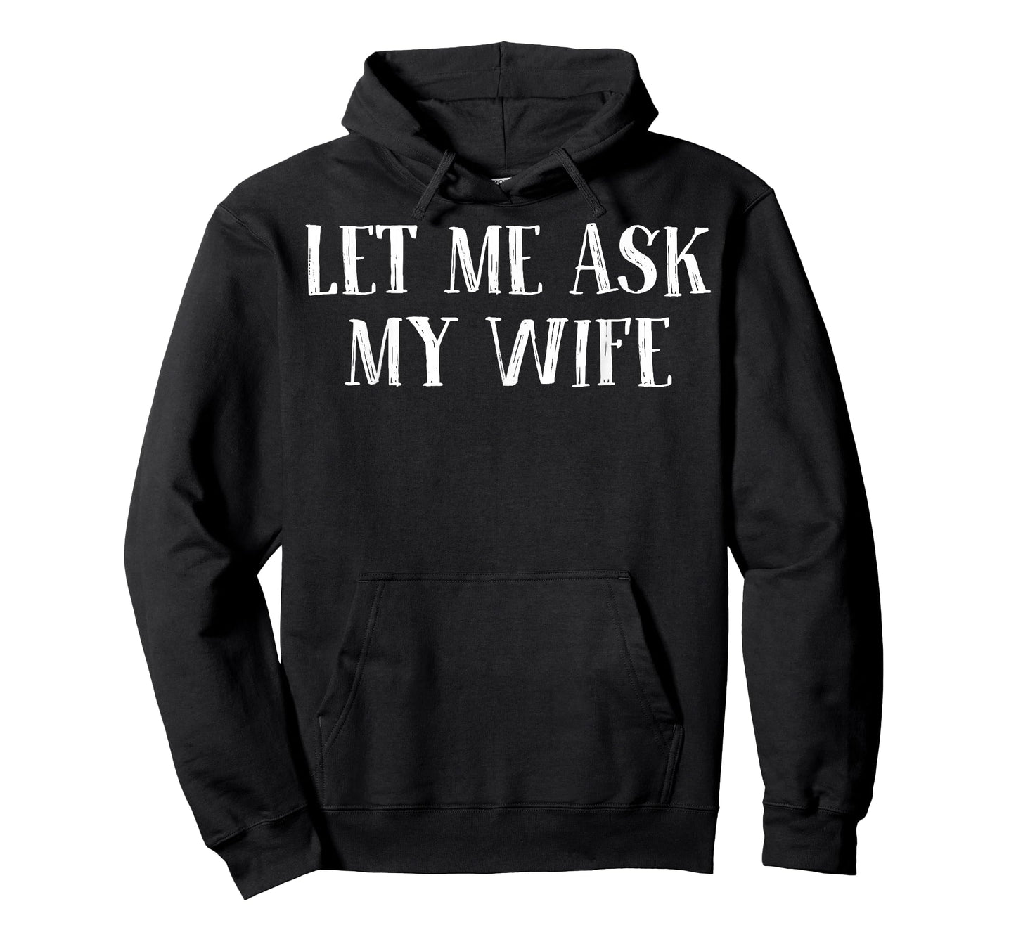 Let Me Ask My Wife Funny Saying Husband T-Shirt