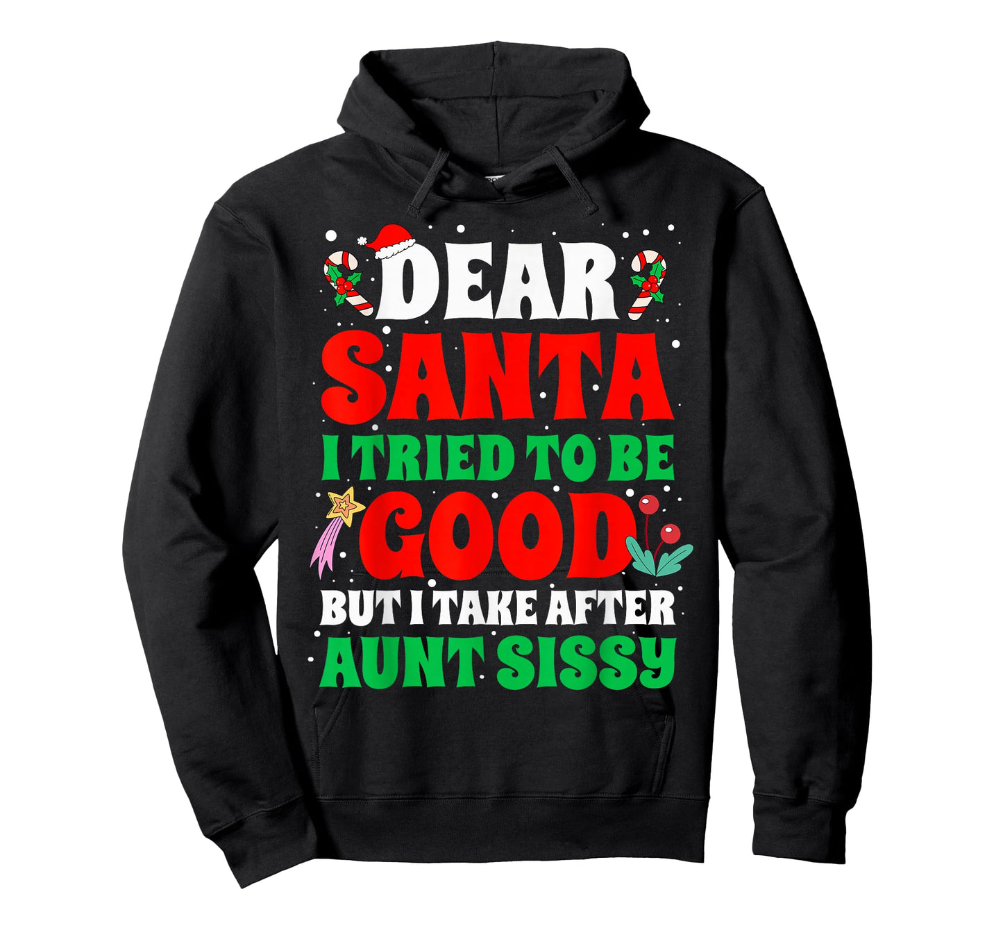 Dear Santa I Tried to Be Good But I Take After Aunt Sissy T-Shirt