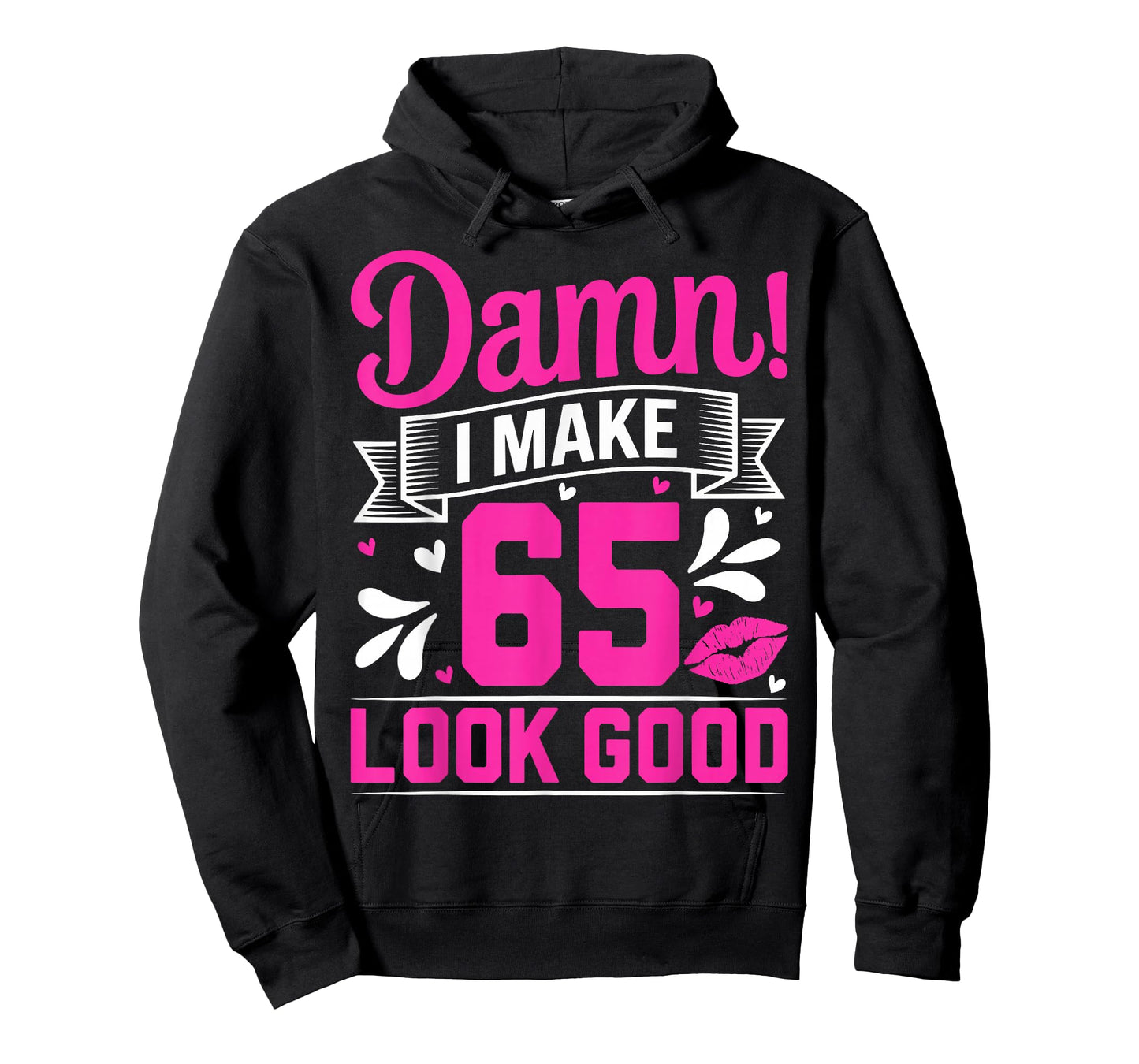 Damn I Make 65 Look Good Sixty Five Years Old 65th Birthday T-Shirt