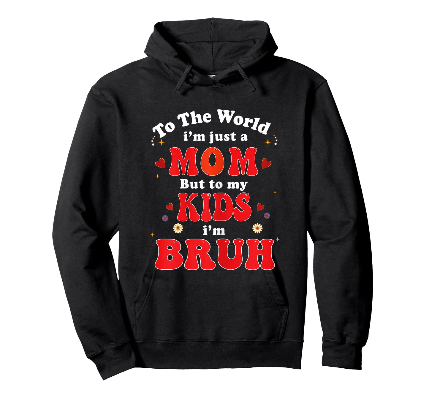 to The World I'm mom to My Kids I'm Bruh mom Valentines Day T-Shirt