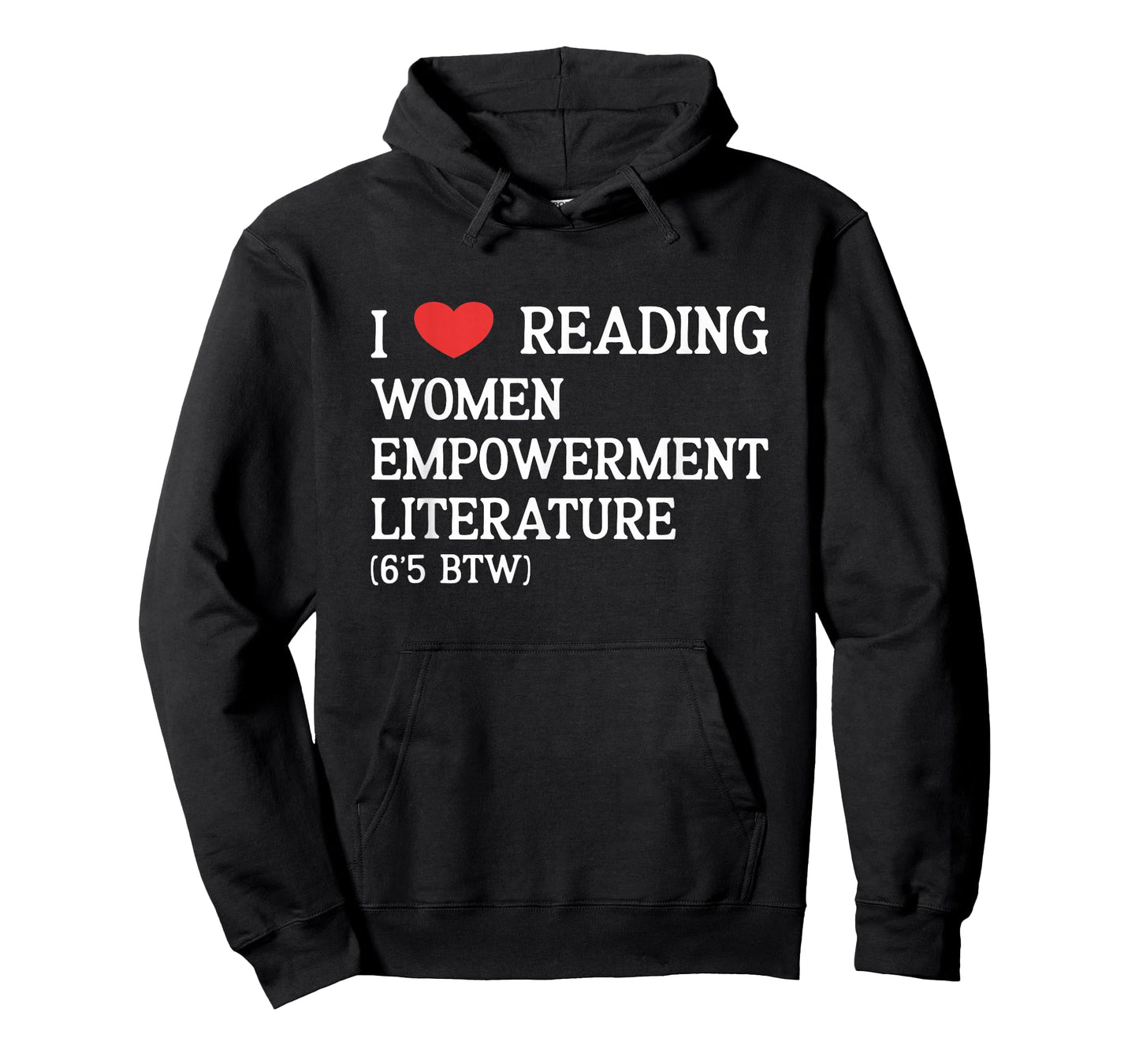 I Love Women Empowerment Literature (6'5 BTW) performative T-Shirt