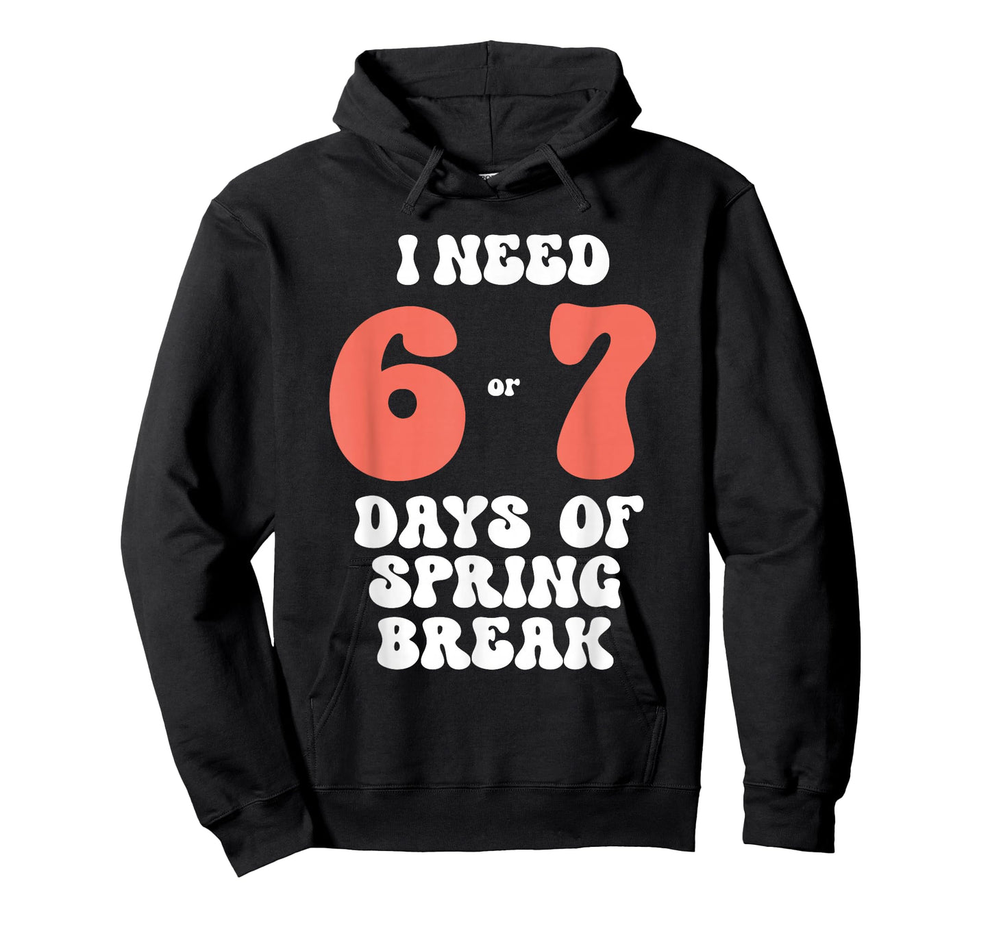 I Need 6 7 Days of Spring Break 2026 Teacher and Student T-Shirt