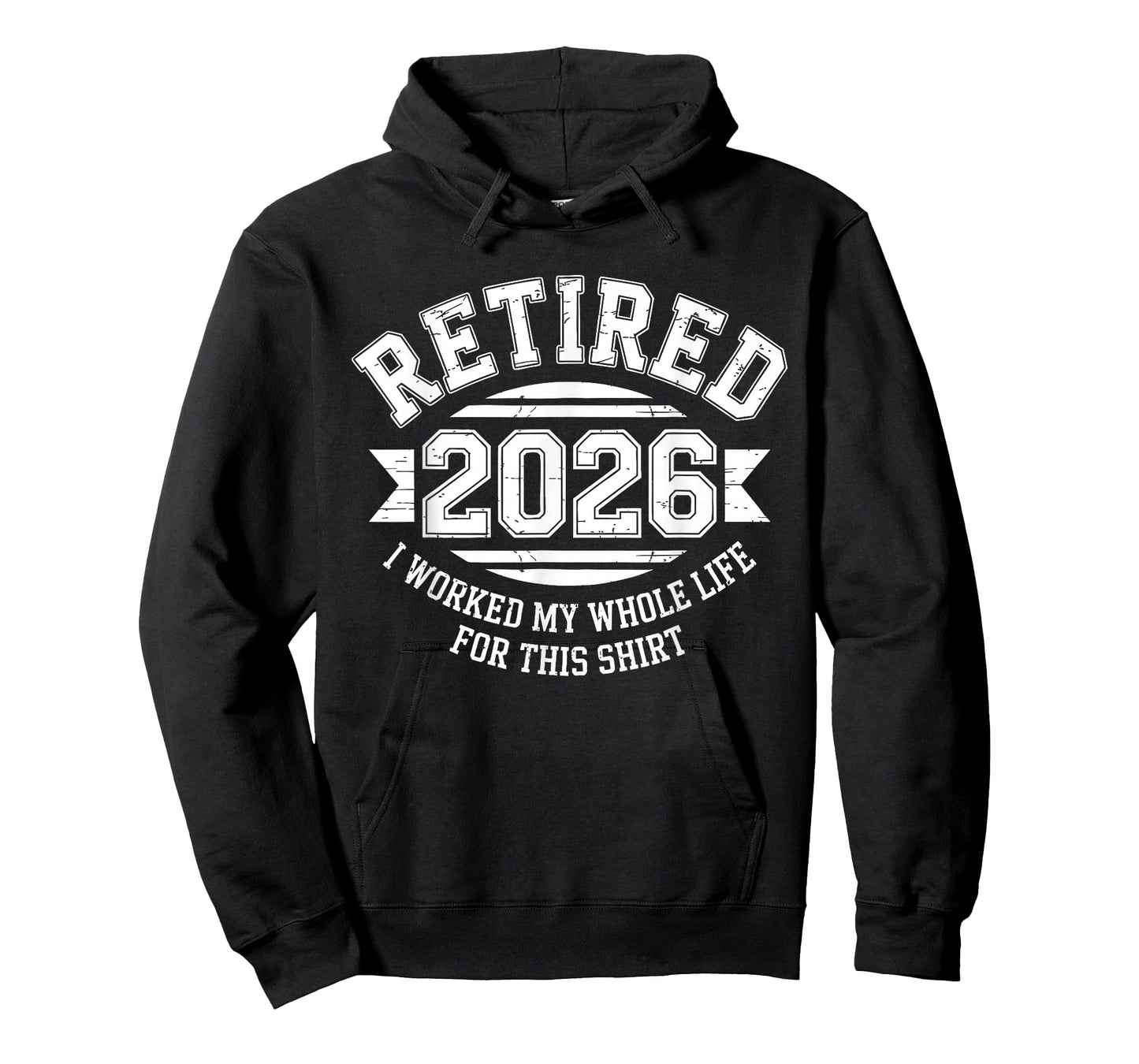 Retired 2026 I Worked My Whole Life for This Shirt Men Women T-Shirt