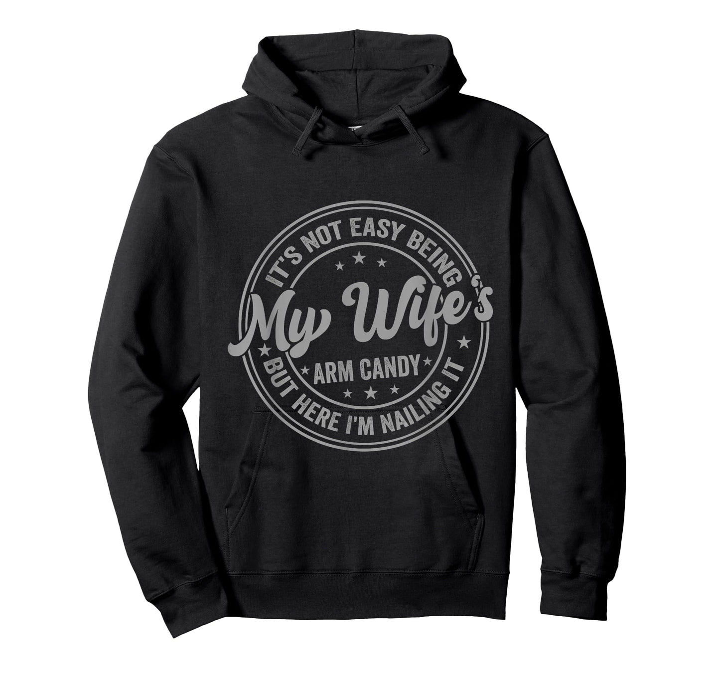 Funny Husband It's Not Easy Being My Wife's Arm Candy Men T-Shirt