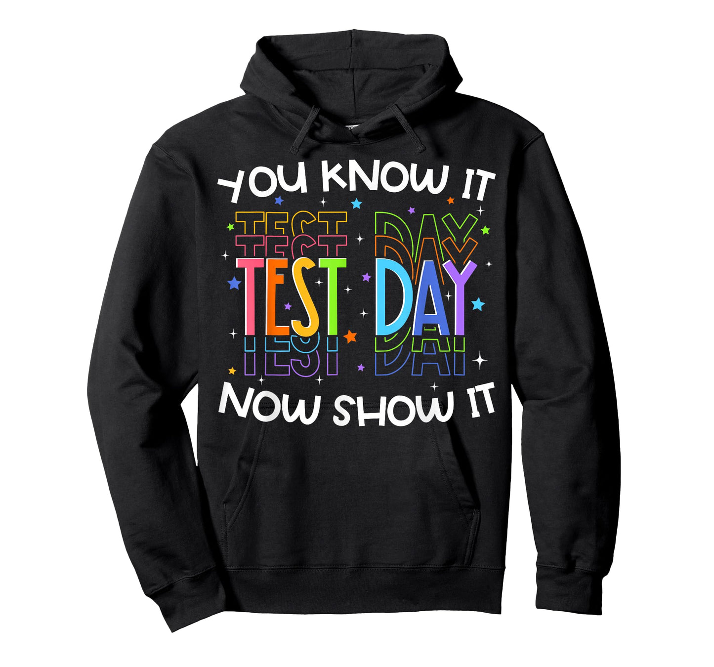Test Day You Know It Now Show It Funny Teacher Student T-Shirt