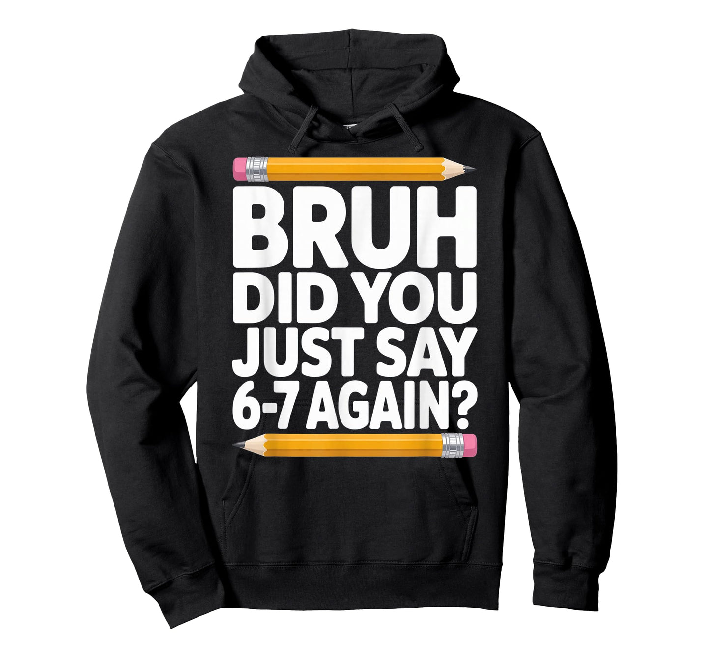 Bruh Did You Just Say 6-7 Again 67 Bruh Six Seven T-Shirt