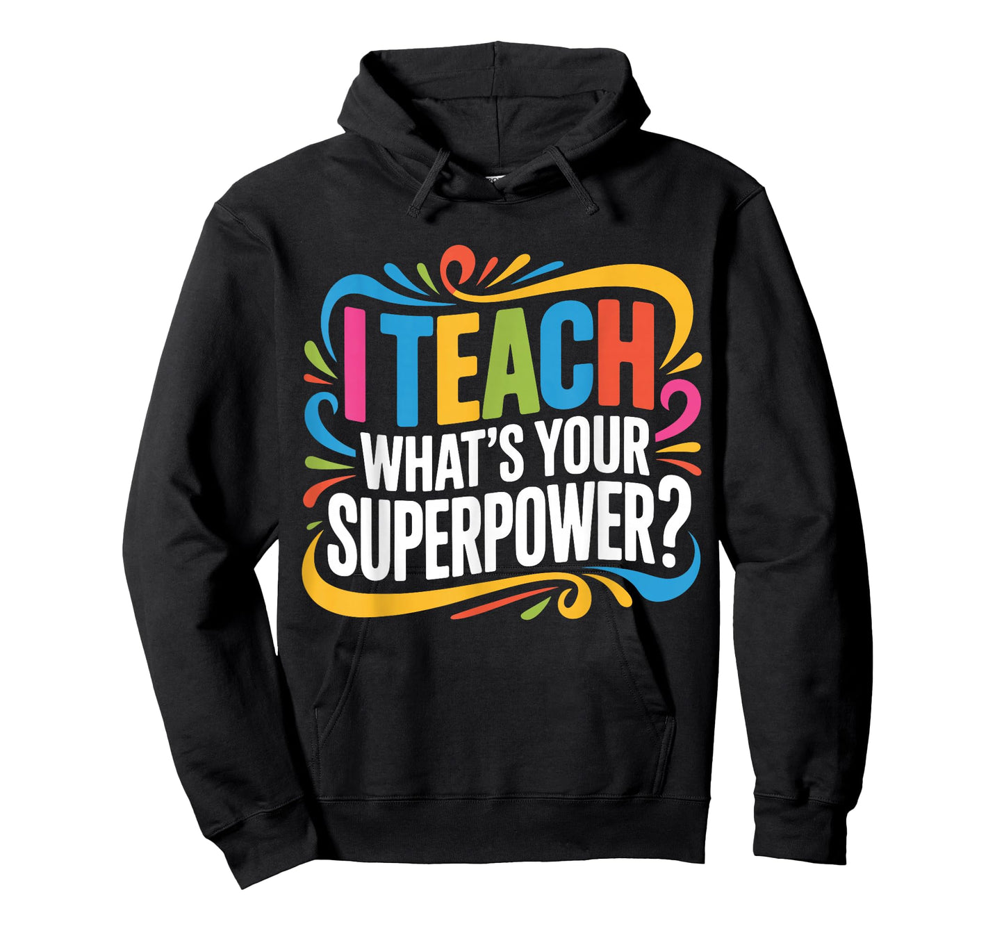 I Teach What's Your Superpower Teacher Superhero T-Shirt
