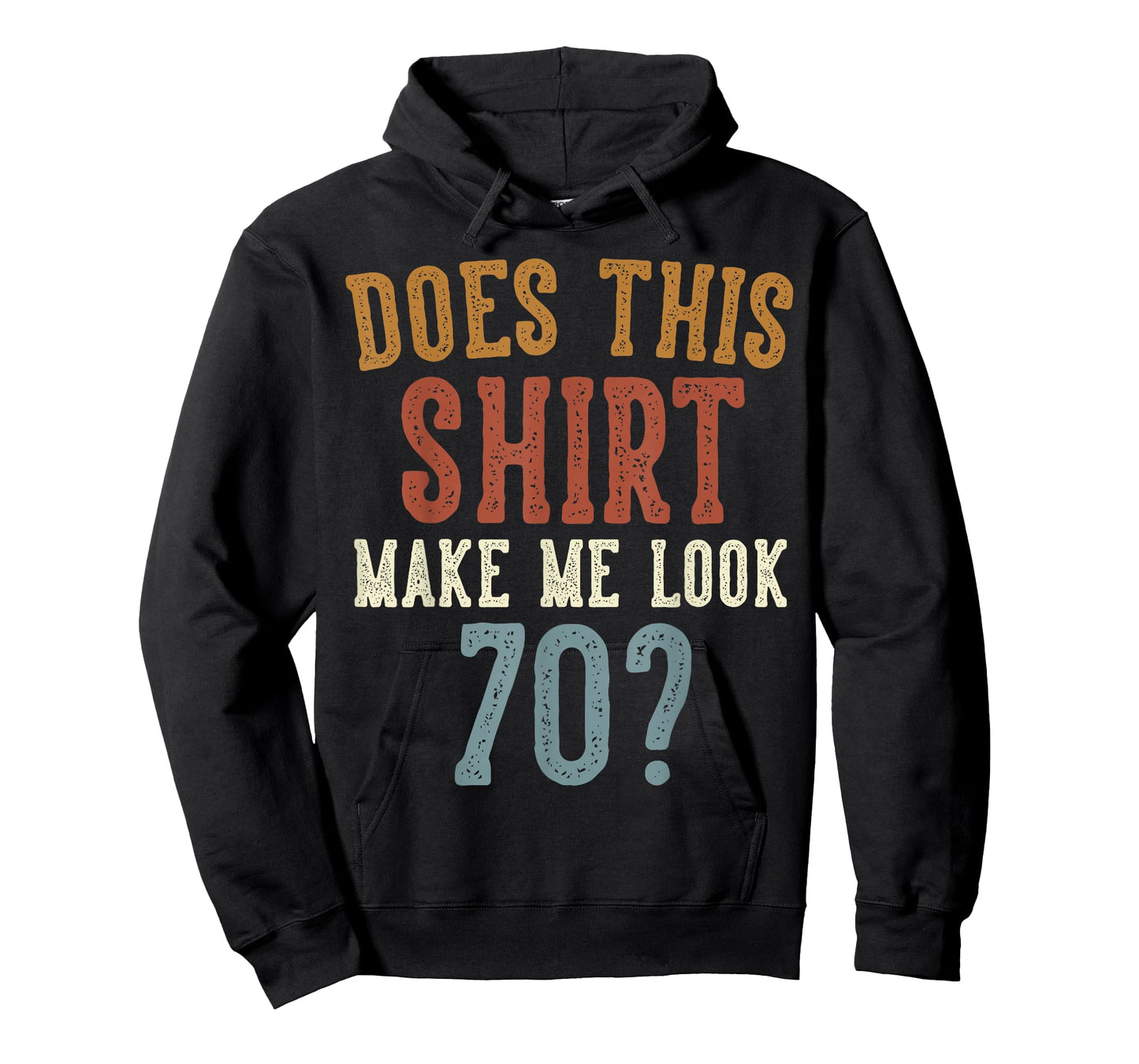 Does This Shirt Make Me Look 70 Funny 70-Year-Old Birthday T-Shirt