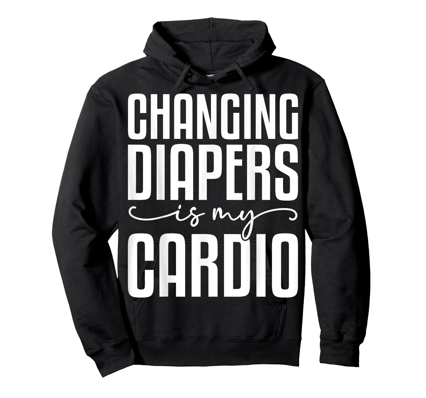 Changing Diapers is My Cardio - Funny Daycare Teacher Gifts T-Shirt
