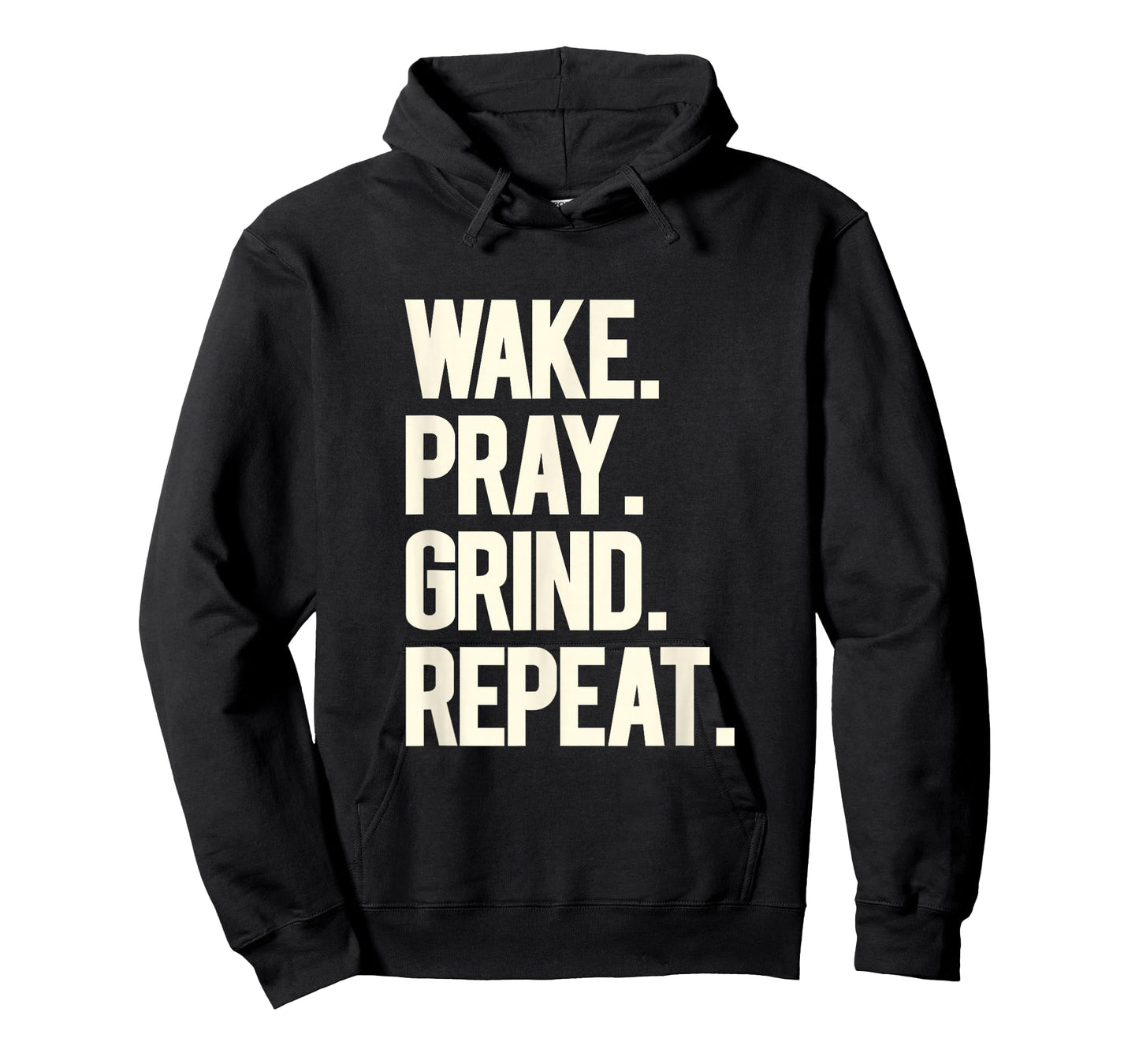 Wake Pray Grind Repeat Bold Motivational Hustle White Text T-Shirt