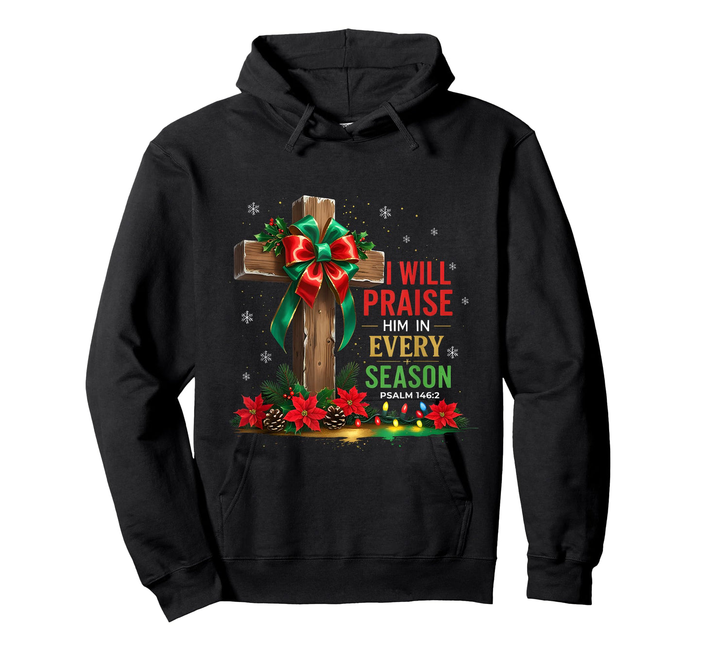 Jesus I Will Praise Him in Every Season Christian Christmas T-Shirt