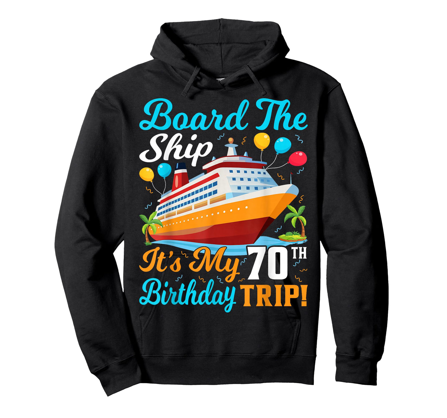 Board The Ship It's My 70th Birthday Trip Cruise T-Shirt