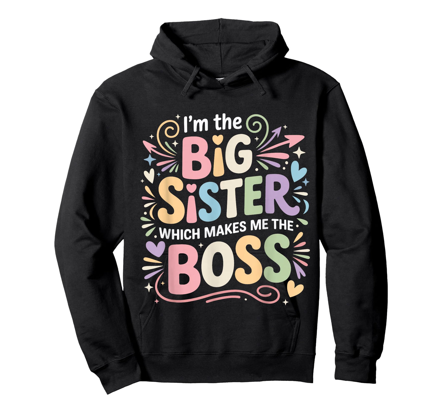 I'm The Big Sister Which Makes Me The Boss Funny Big Sister T-Shirt