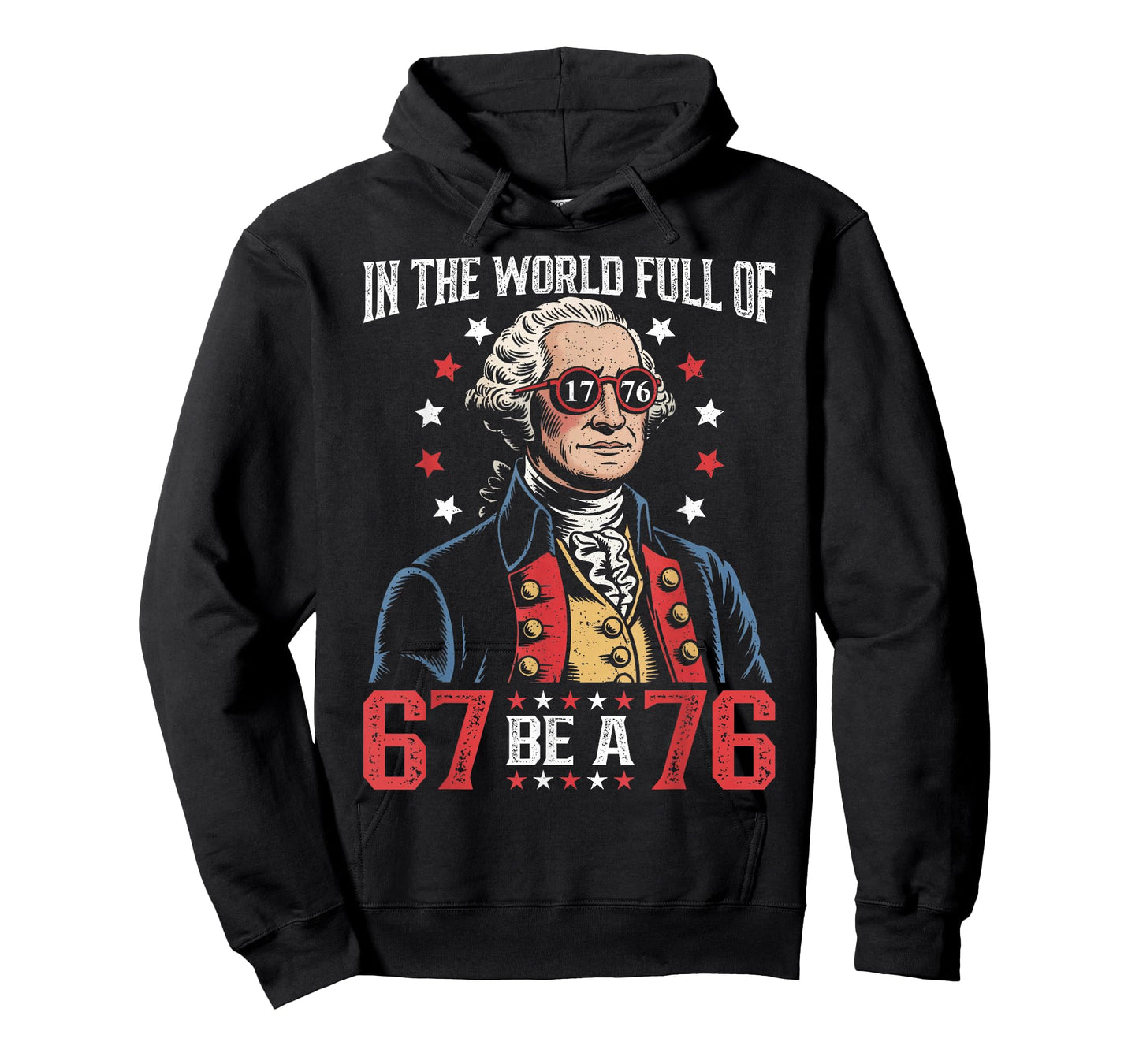 in The World Full of 67 to Be A 76 George Washington 67 Meme T-Shirt
