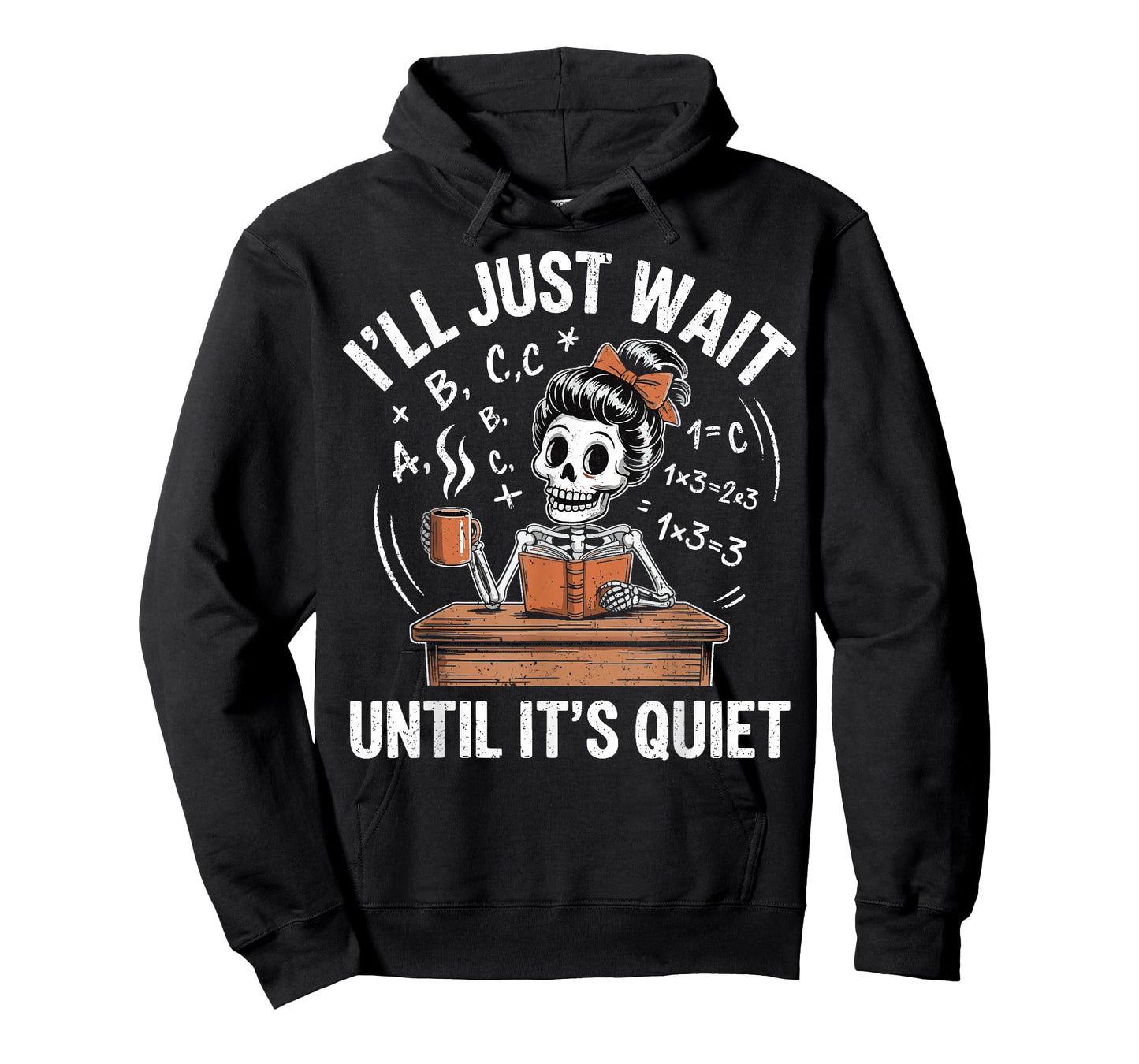 I’ll Just Wait Until It’s Quiet Funny Skeleton Teacher T-Shirt