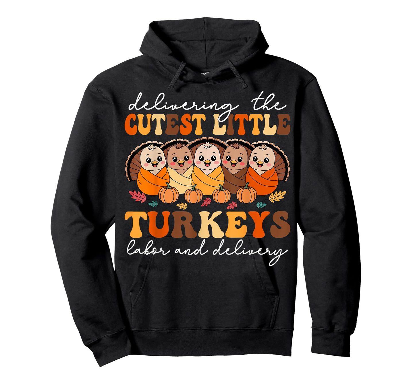 Delivering The Cutest Turkeys Labor & Delivery Thanksgiving T-Shirt