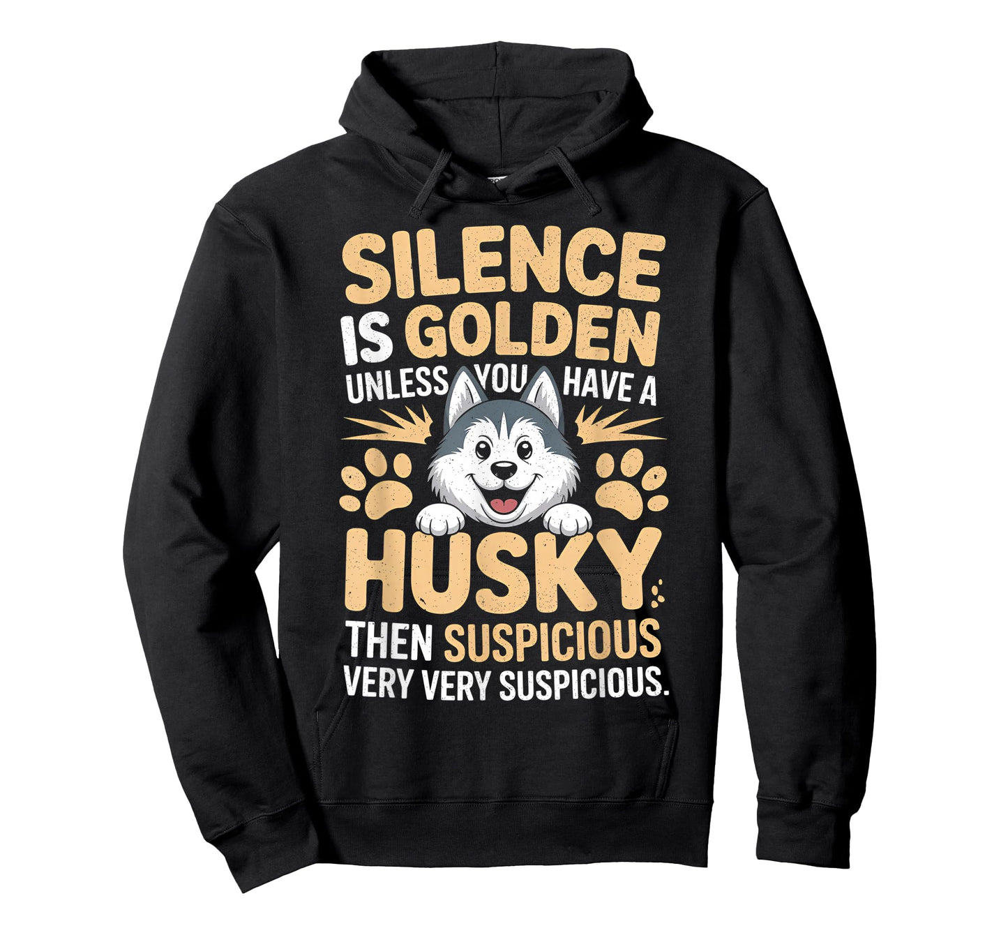 Silence is Golden Unless You Have A Husky Then Silence is T-Shirt