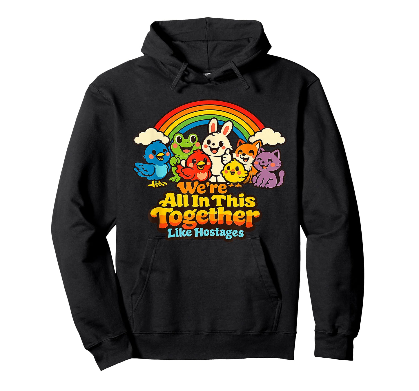 We're All in This Together Like Hostages Funny Sarcastic T-Shirt
