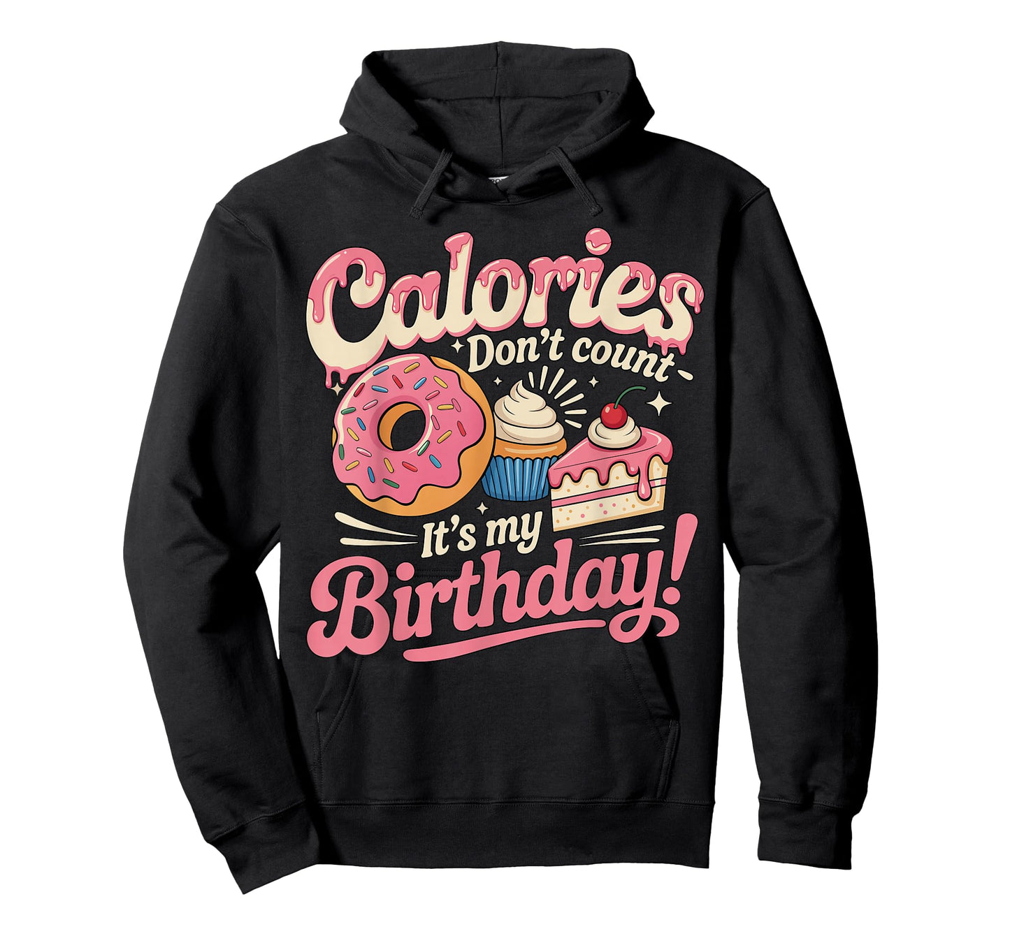 It's My Birthday Calories Don't Count Funny Bday Men Women T-Shirt