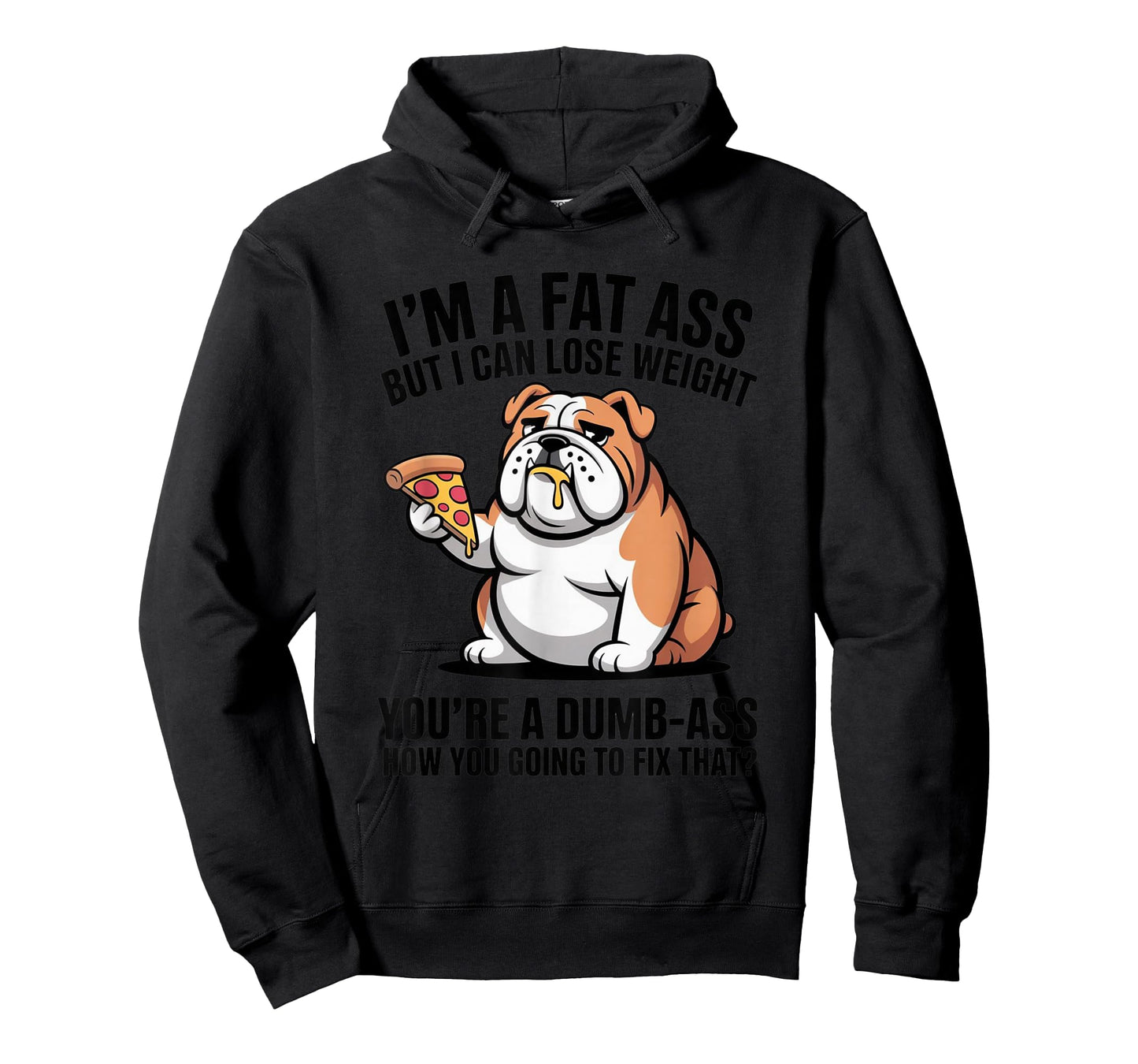 I'm A Fat Ass But I Can Lose Weight Funny Bulldog Pizza T-Shirt
