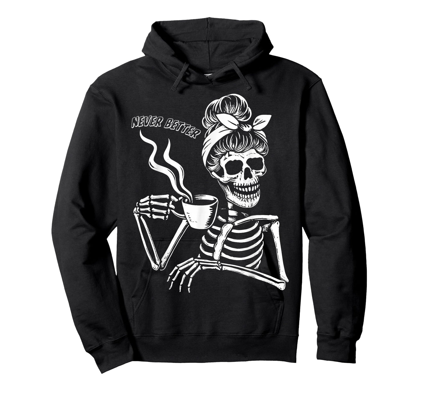 Messy Bun Skeleton Never Better Halloween Drinking Coffee T-Shirt