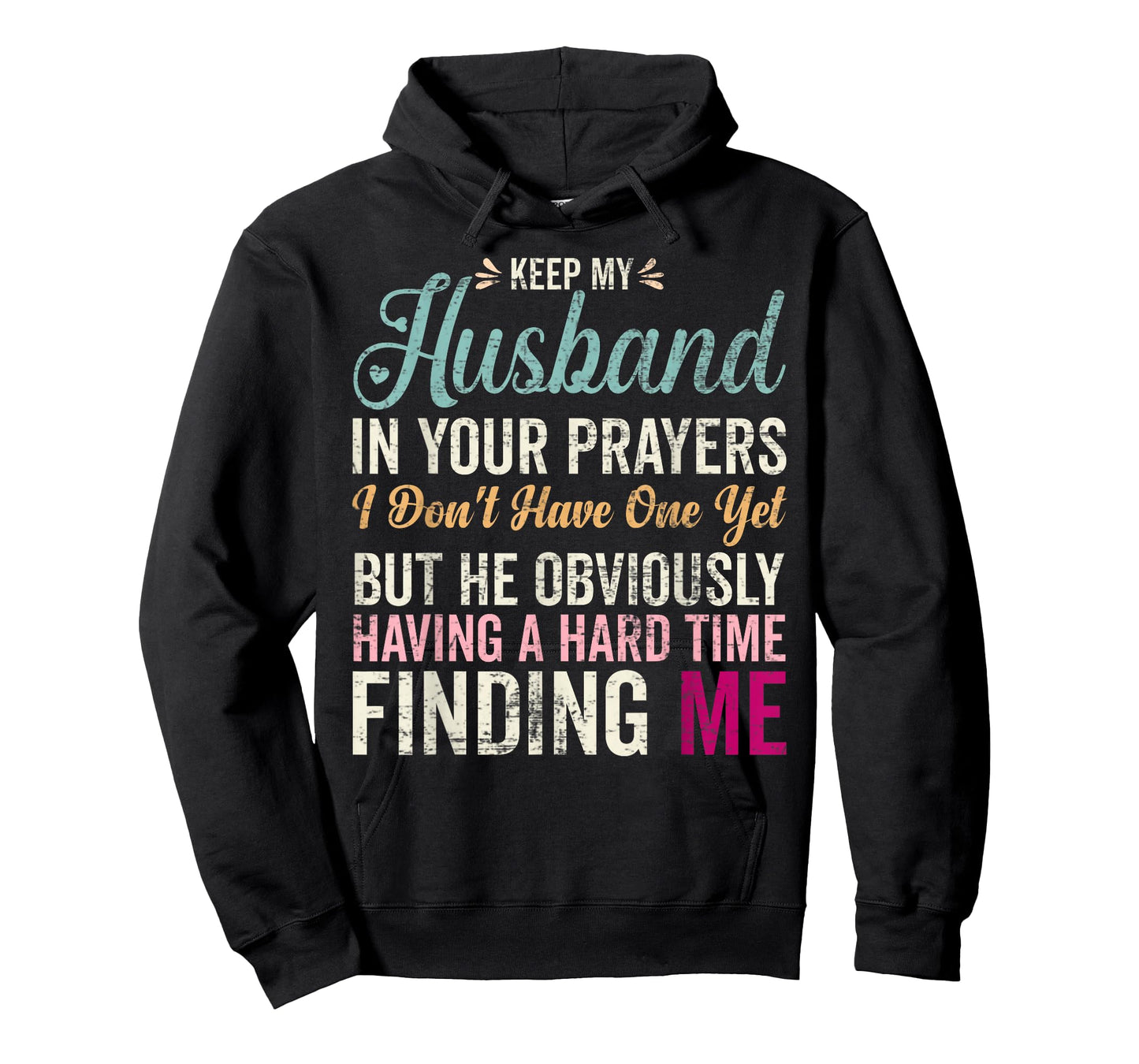 Keep My Husband in Your Prayers I Don't Have One Yet But T-Shirt