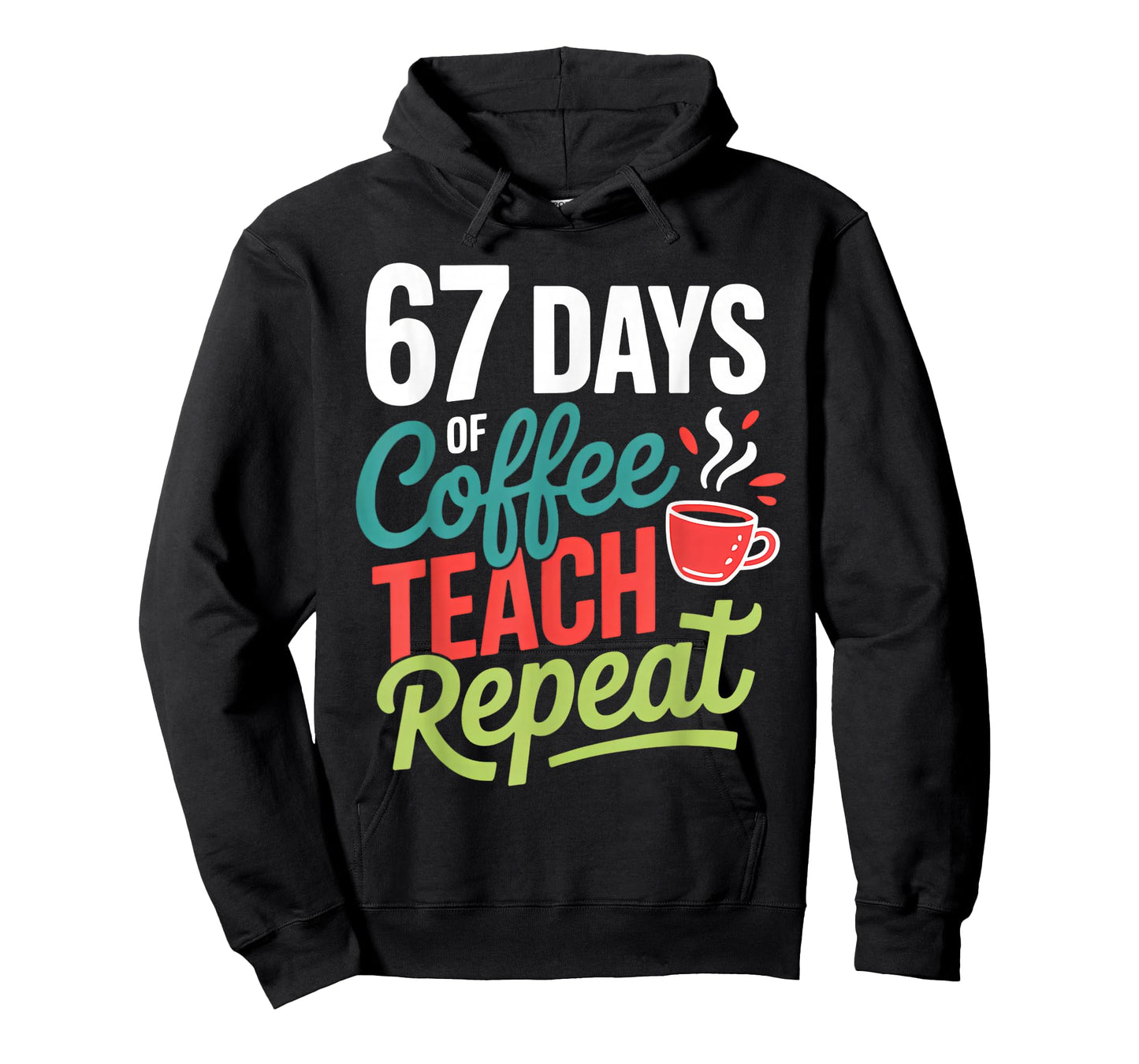 67 Days of Coffee Teach Repeat T-Shirt