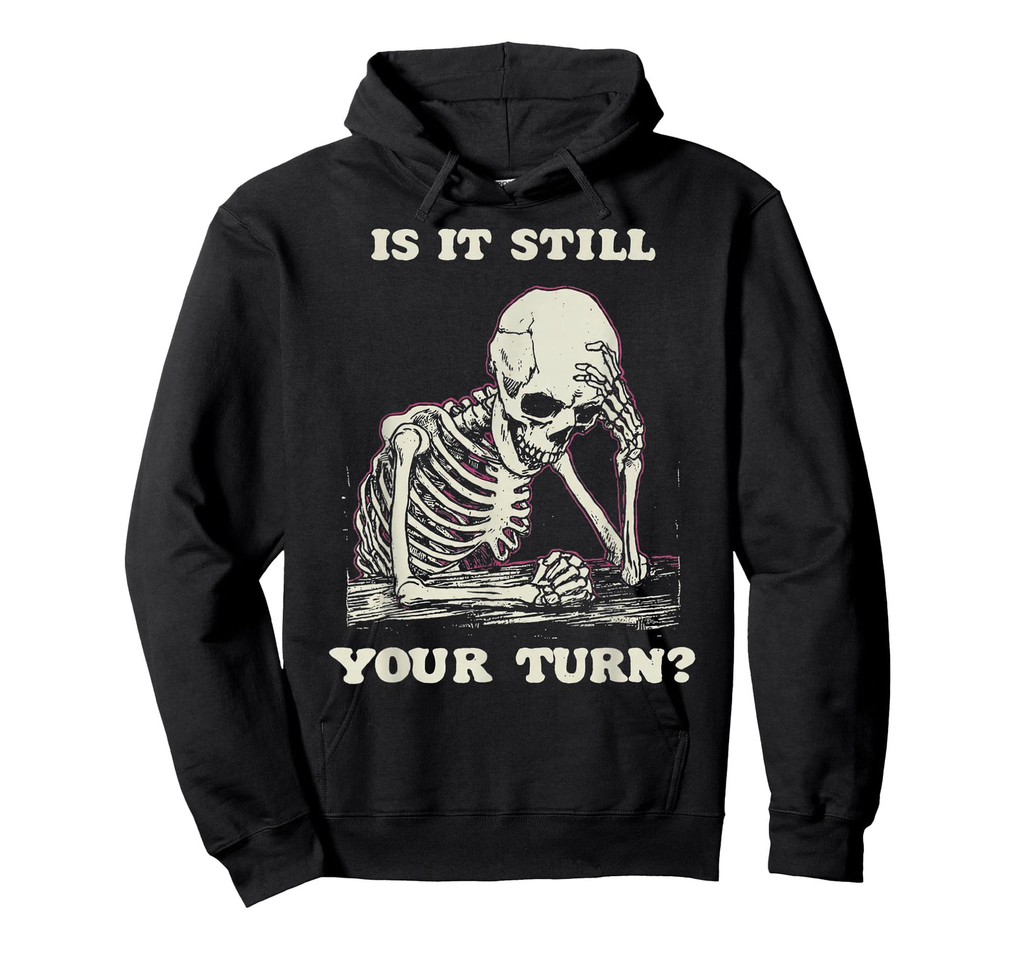 is It Still Your Turn Funny Skeleton Waiting Quote Meme T-Shirt