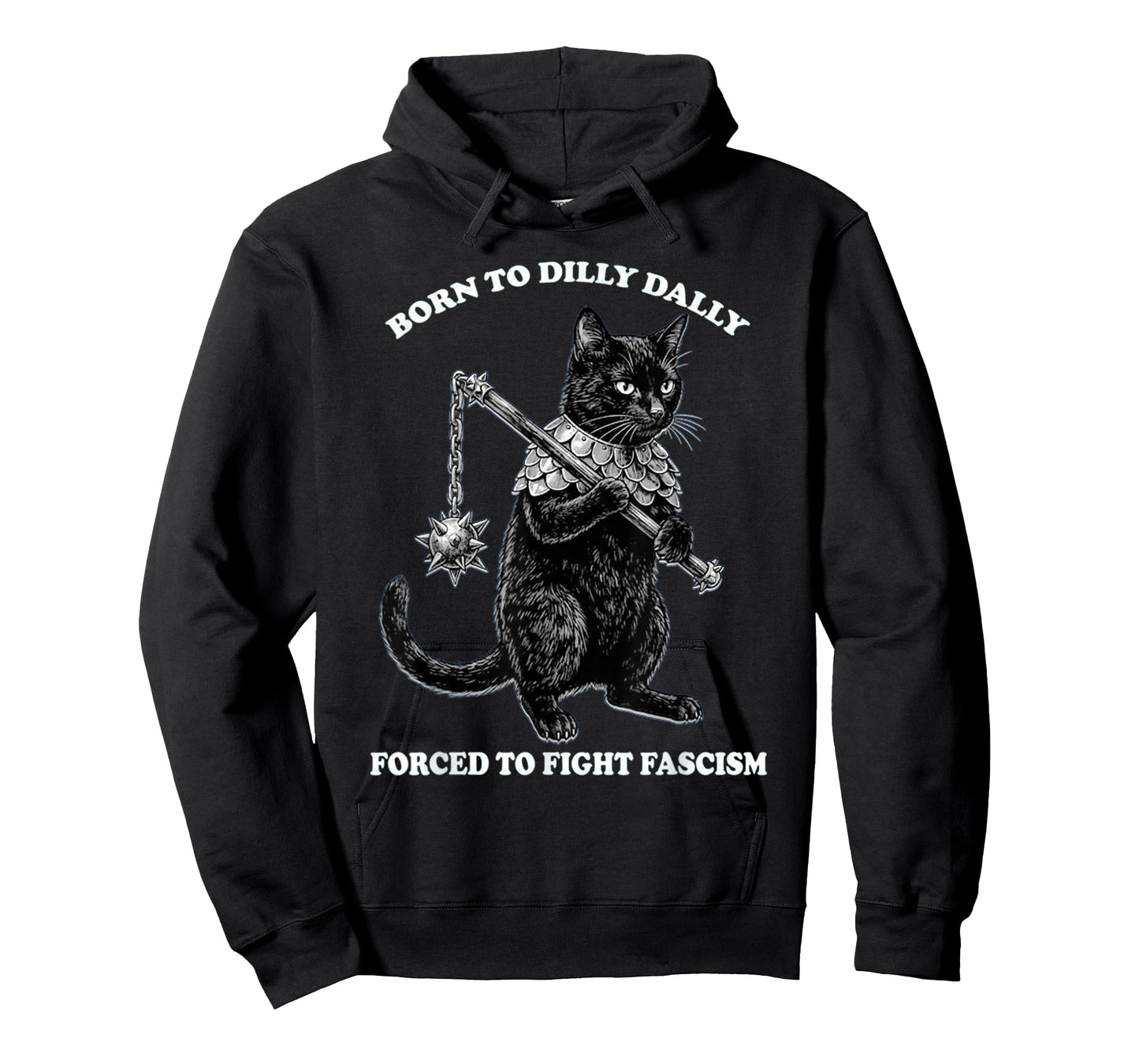 Born to Dilly Dally Forced to Fight Fascism Cat Political T-Shirt
